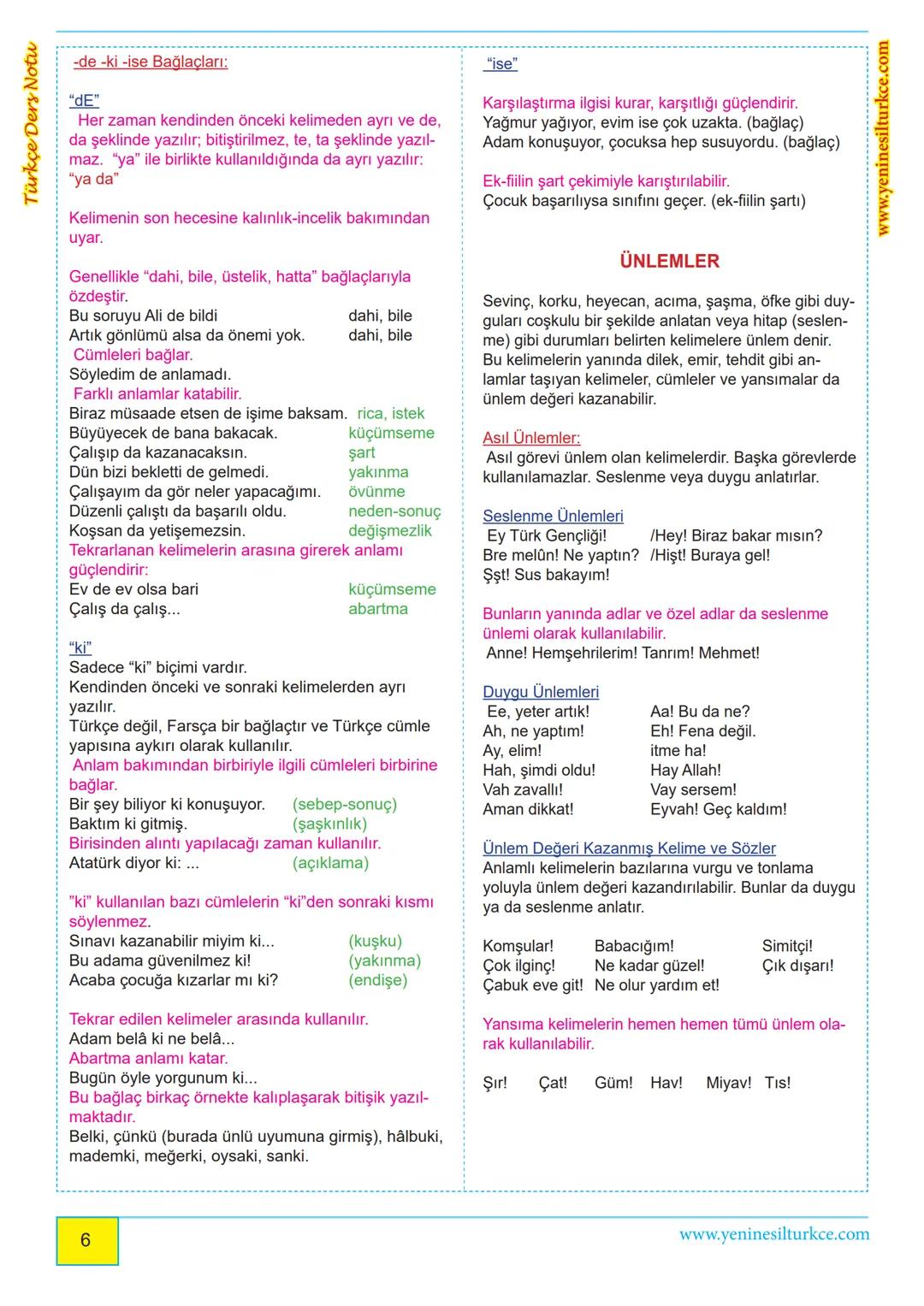 Türkçe Ders Notu
Edat-Bağlaç-Ünlem
Edatlar
www.yeninesilturkce.com
Tek başlarına anlamları olmayan, başka kelimelerle öbekleşerek değişik v