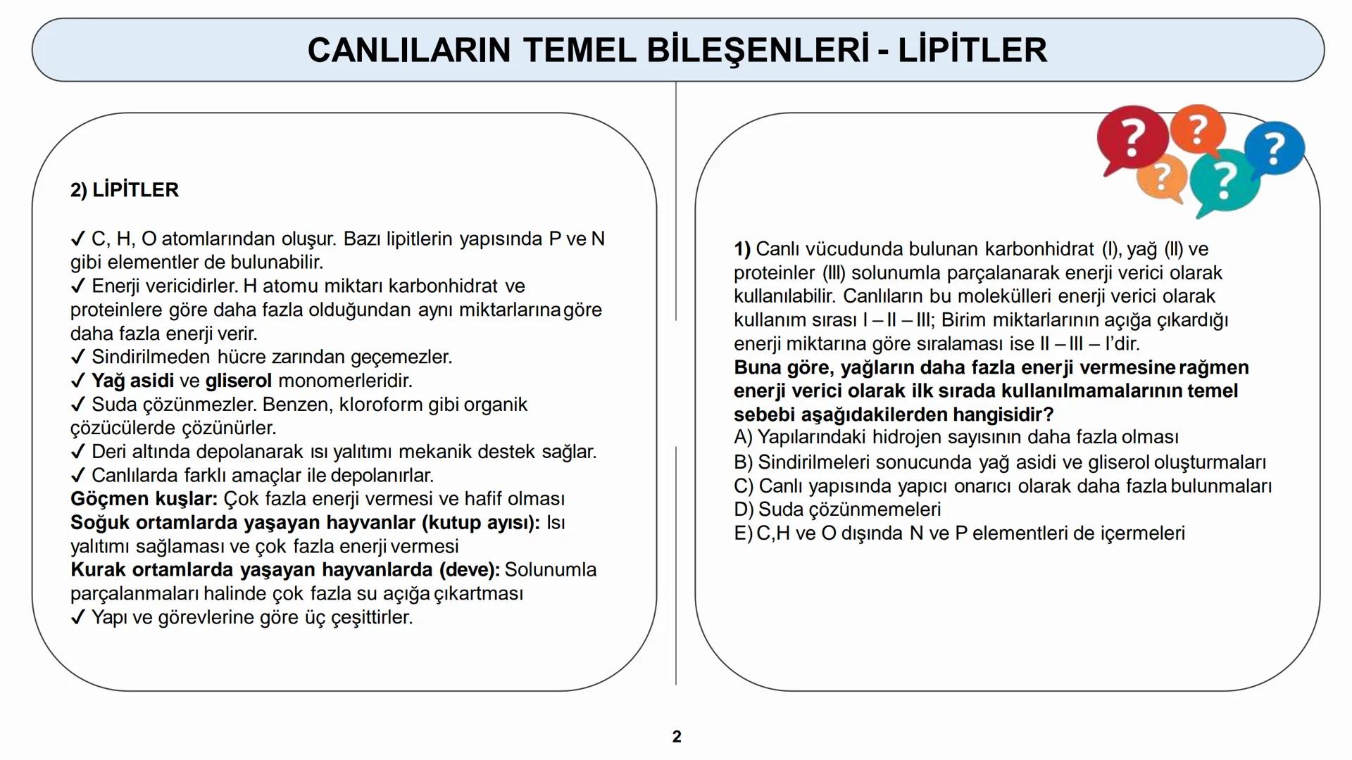 # YAŞAM BİLİMİ Biyoloji
# CANLILARIN TEMEL BİLEŞENLERİ
ORGANİK MADDELER - LİPİTLER ## CANLILARIN TEMEL BİLEŞENLERİ - LİPİTLER
2) LİPİTLER