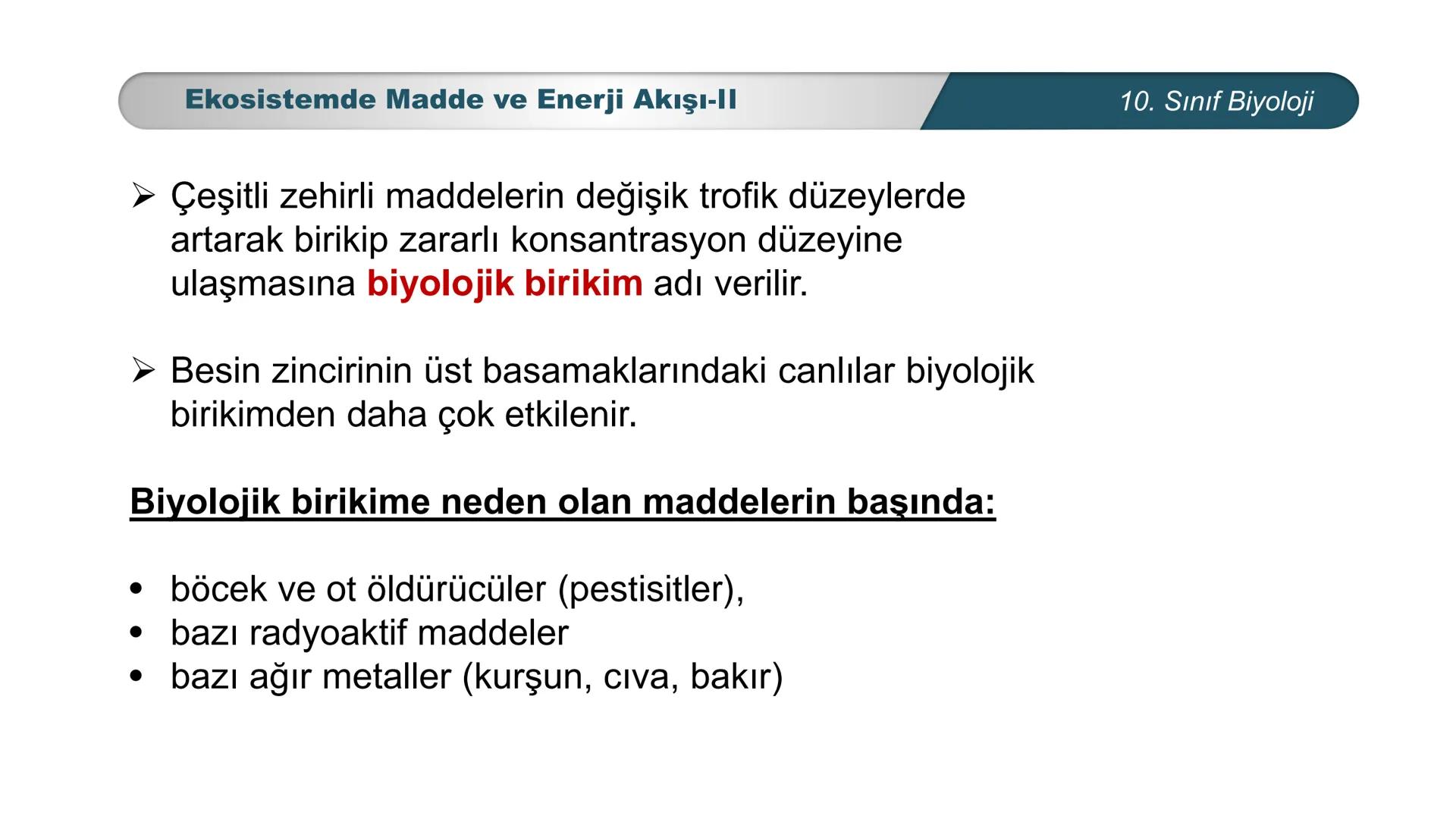 *
*
ETI MILLI EĞ
CUMHURİYET
TIM BAKANLIĞI
BİYOLOJİ
10. SINIF
Ekosistem Ekolojisi ve Güncel Çevre Sorunları
Ekosistemde Madde ve Enerji Akışı