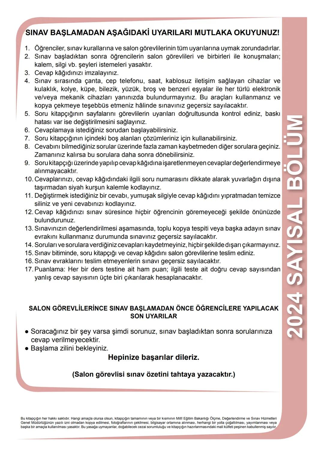 2024 SAYISAL BÖLÜM
*
T.C.
MİLLÎ EĞİTİM BAKANLIĞI
ÖLÇME, DEĞERLENDİRME VE SINAV HİZMETLERİ GENEL MÜDÜRLÜĞÜ
SINAVLA ÖĞRENCİ ALACAK ORTAÖĞRETİ