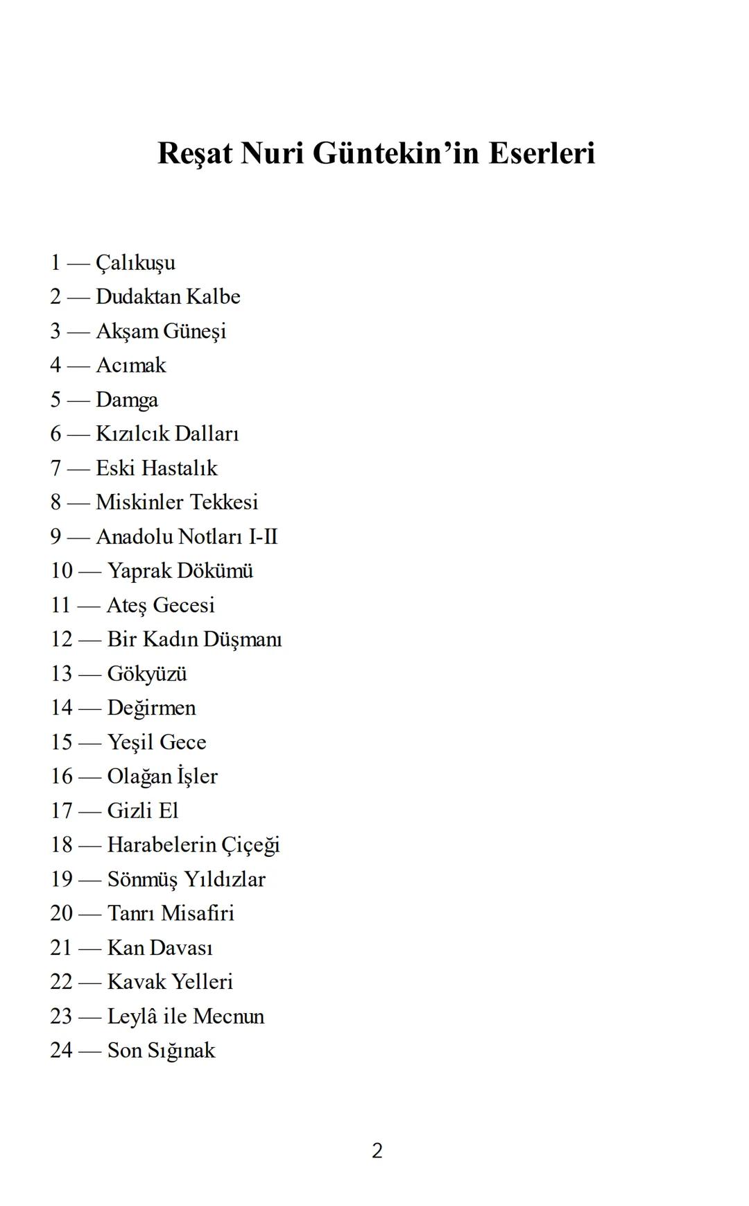 # RESAT
# NURI
# GÜNTEKIN
BÜTÜN ROMANLARI
# Çalıkuşu R
eşat Nuri Güntekin'in 1922 yılında ilk kez Vakit gazete-sinde tefrika edilen en tanın