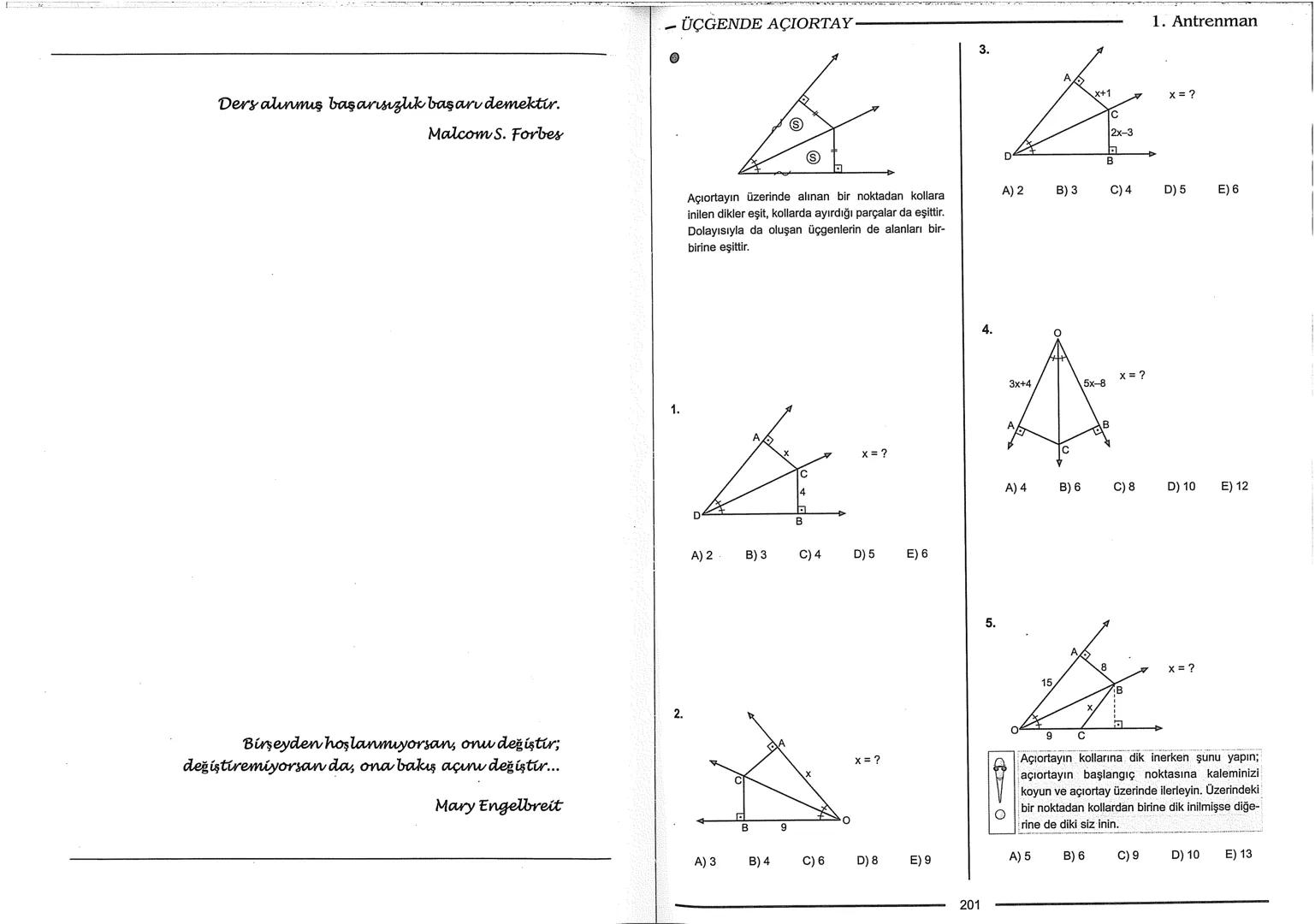 Geometri Bilgisi Zayıf Olanlar
Sorularda Görme Problemi Yaşayanlar
Geometri Öğrenmeye Yeni Karar Verenler İçin...
ANTRENMANLARLA
GEOMETRİ
Bi