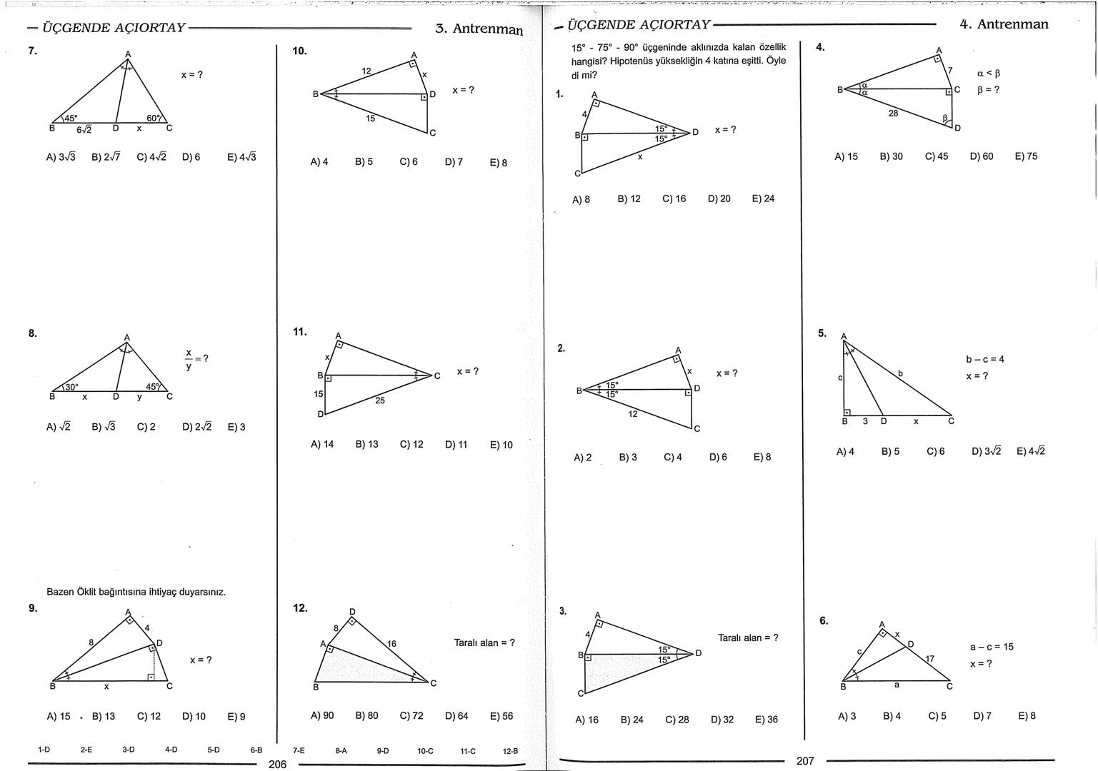 Geometri Bilgisi Zayıf Olanlar
Sorularda Görme Problemi Yaşayanlar
Geometri Öğrenmeye Yeni Karar Verenler İçin...
ANTRENMANLARLA
GEOMETRİ
Bi