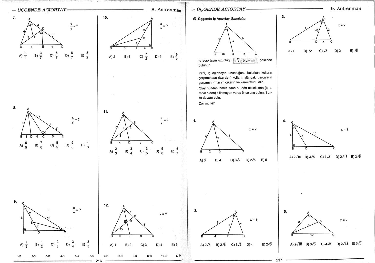 Geometri Bilgisi Zayıf Olanlar
Sorularda Görme Problemi Yaşayanlar
Geometri Öğrenmeye Yeni Karar Verenler İçin...
ANTRENMANLARLA
GEOMETRİ
Bi