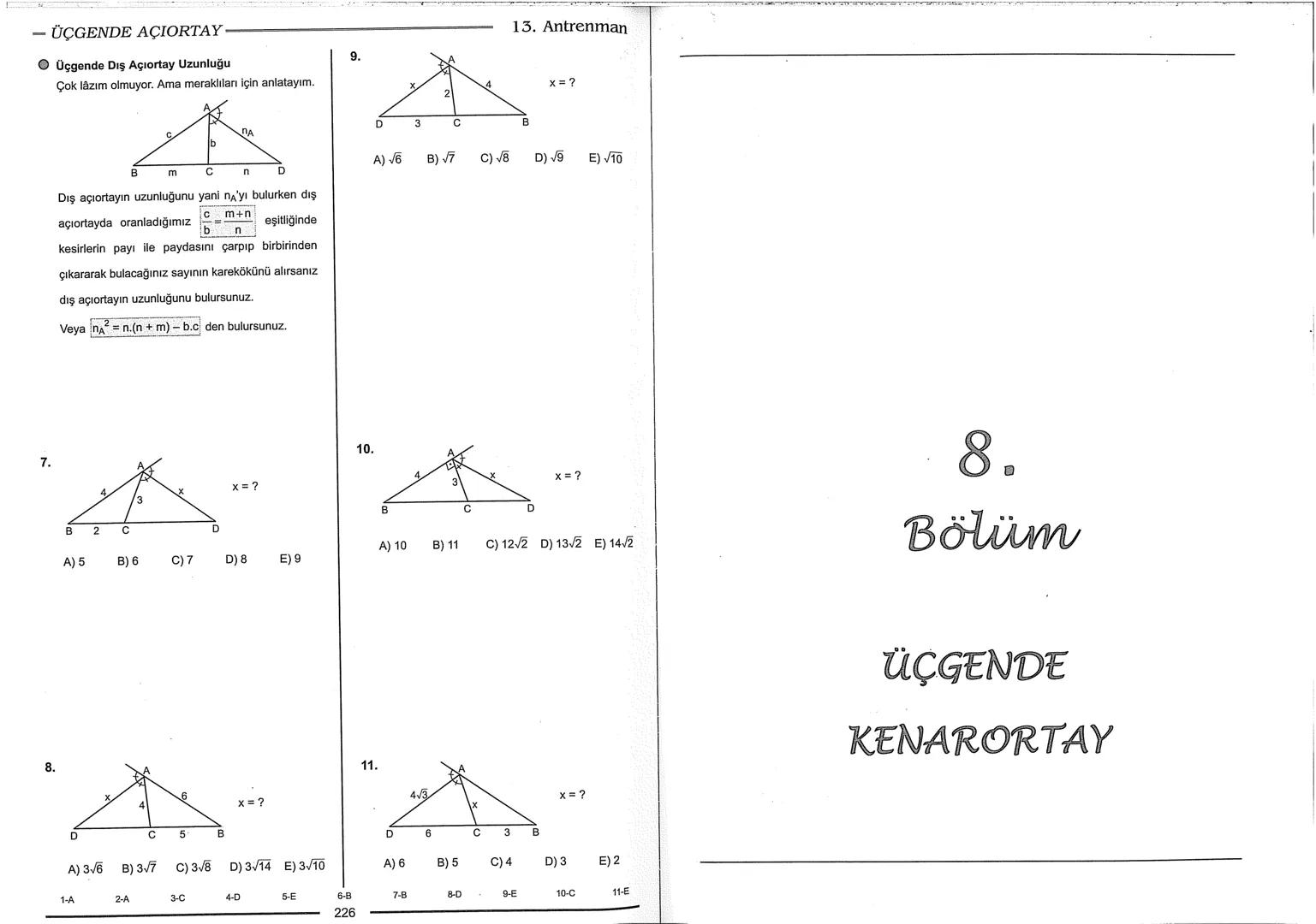 Geometri Bilgisi Zayıf Olanlar
Sorularda Görme Problemi Yaşayanlar
Geometri Öğrenmeye Yeni Karar Verenler İçin...
ANTRENMANLARLA
GEOMETRİ
Bi