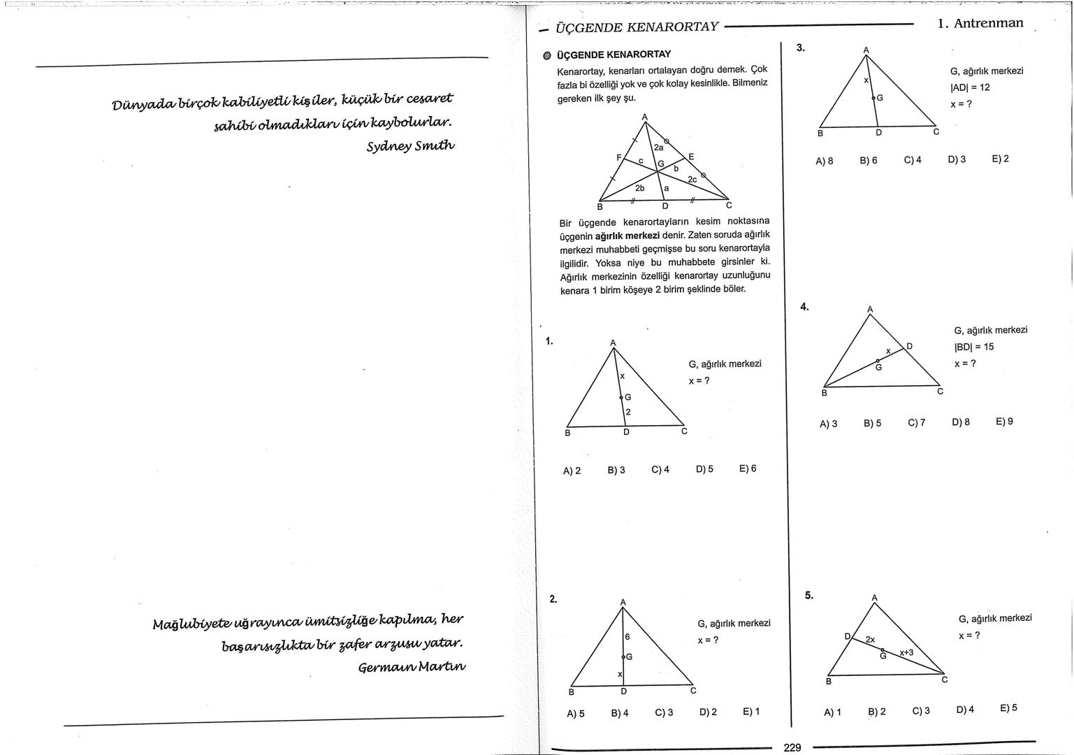 Geometri Bilgisi Zayıf Olanlar
Sorularda Görme Problemi Yaşayanlar
Geometri Öğrenmeye Yeni Karar Verenler İçin...
ANTRENMANLARLA
GEOMETRİ
Bi