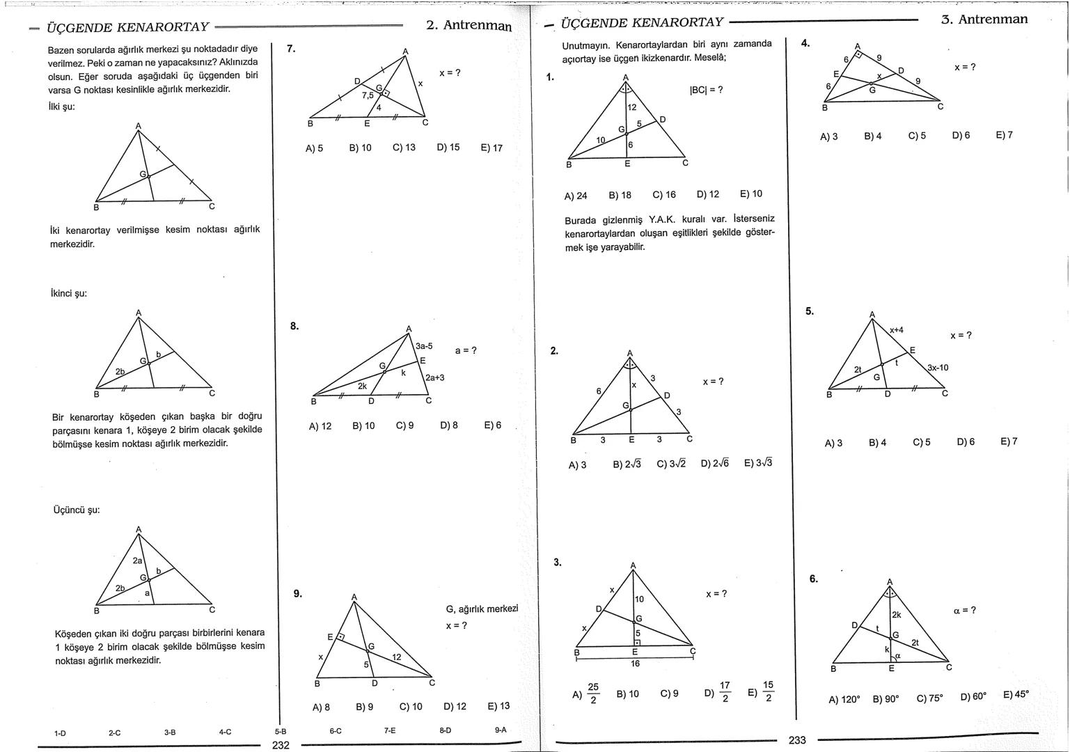 Geometri Bilgisi Zayıf Olanlar
Sorularda Görme Problemi Yaşayanlar
Geometri Öğrenmeye Yeni Karar Verenler İçin...
ANTRENMANLARLA
GEOMETRİ
Bi