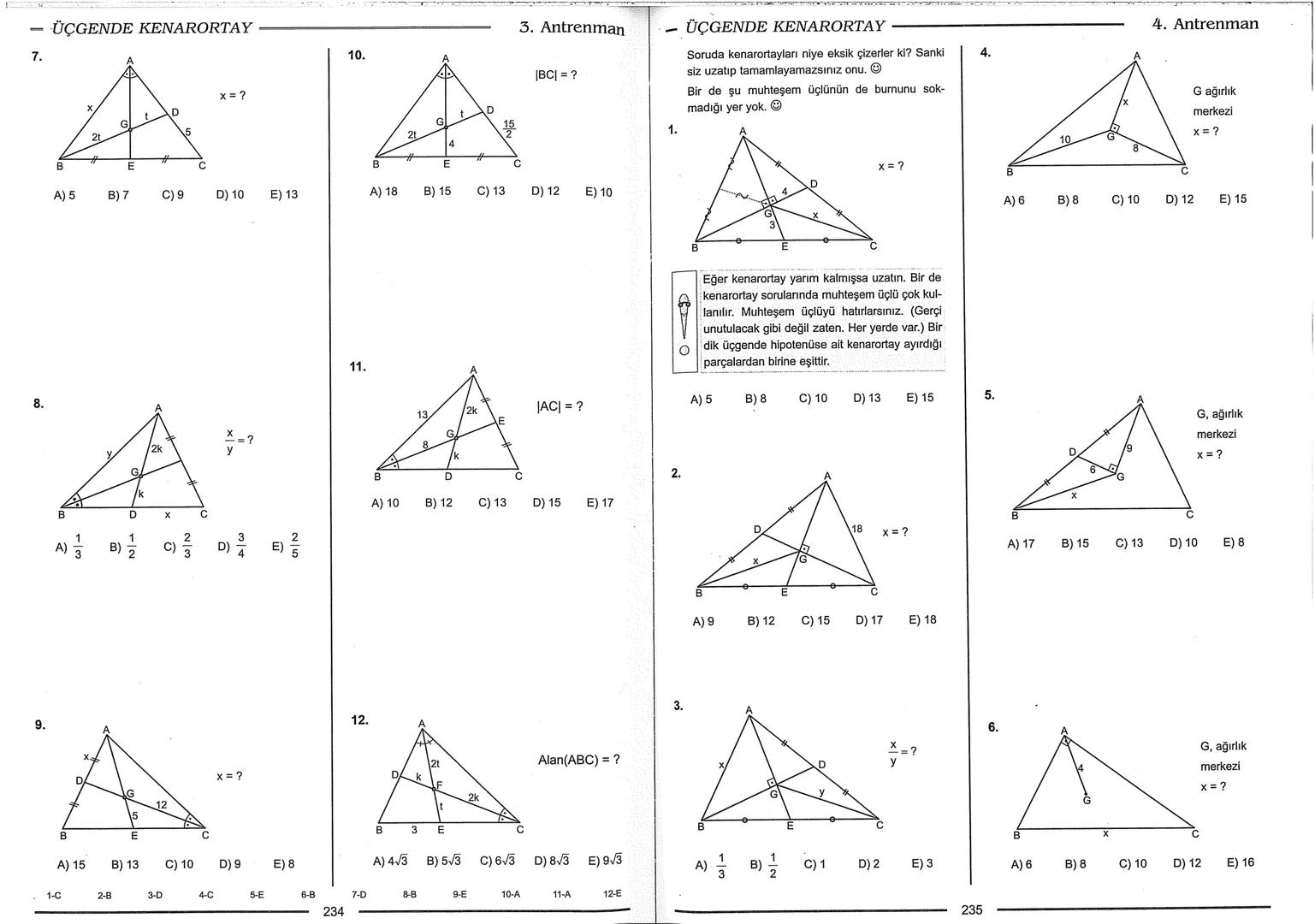 Geometri Bilgisi Zayıf Olanlar
Sorularda Görme Problemi Yaşayanlar
Geometri Öğrenmeye Yeni Karar Verenler İçin...
ANTRENMANLARLA
GEOMETRİ
Bi