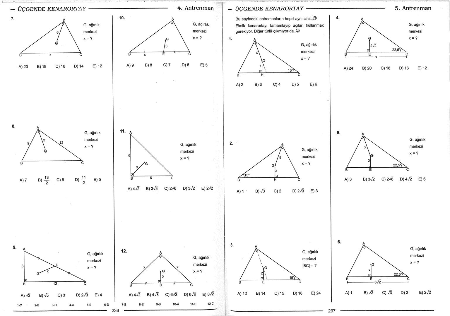 Geometri Bilgisi Zayıf Olanlar
Sorularda Görme Problemi Yaşayanlar
Geometri Öğrenmeye Yeni Karar Verenler İçin...
ANTRENMANLARLA
GEOMETRİ
Bi