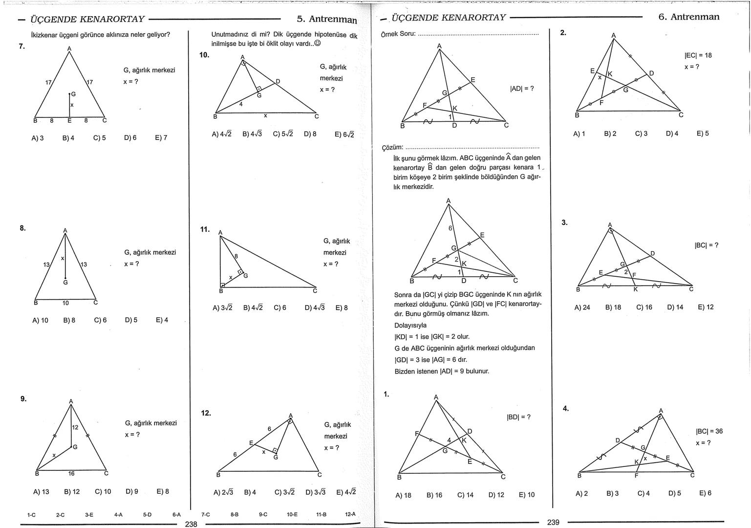 Geometri Bilgisi Zayıf Olanlar
Sorularda Görme Problemi Yaşayanlar
Geometri Öğrenmeye Yeni Karar Verenler İçin...
ANTRENMANLARLA
GEOMETRİ
Bi