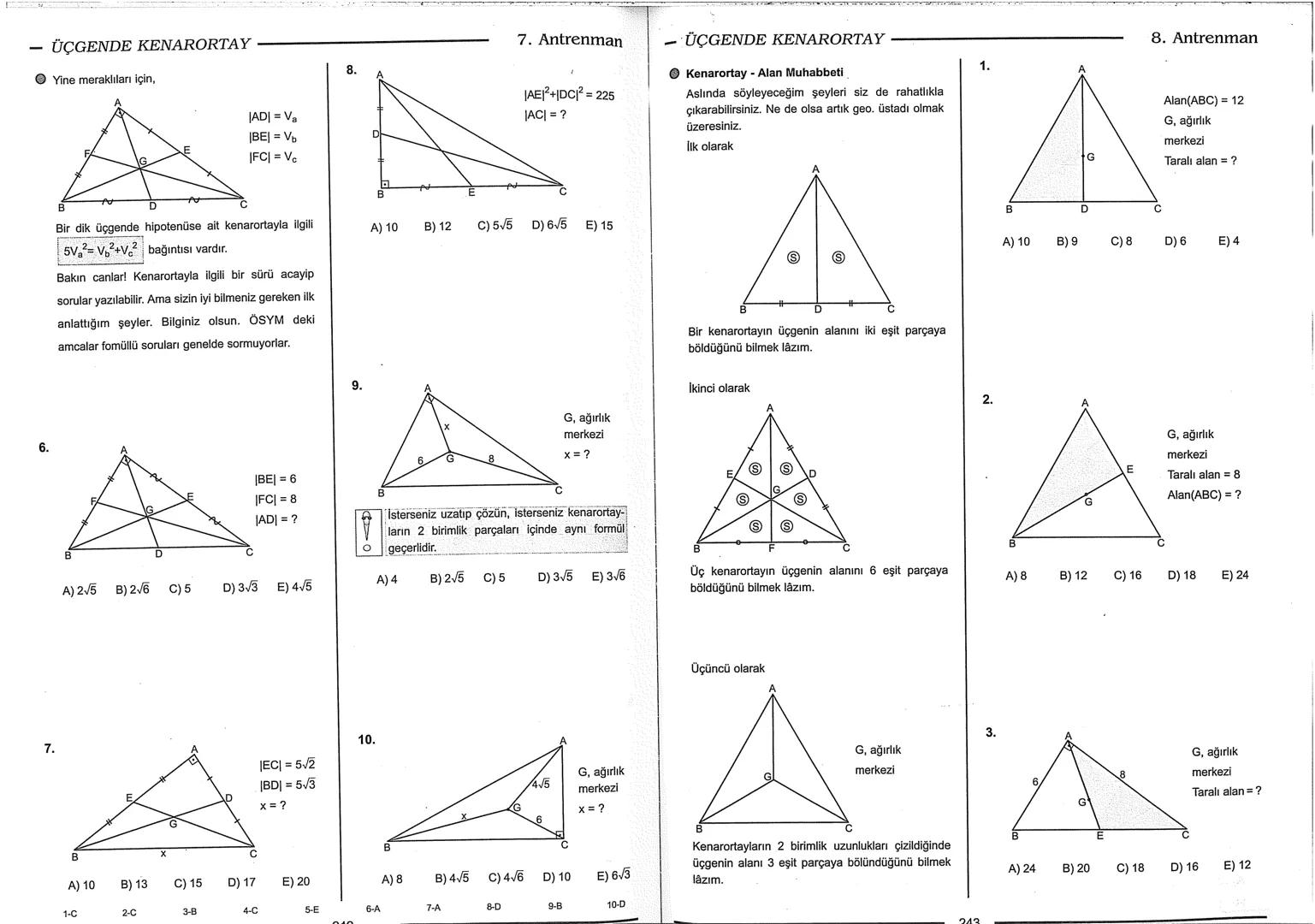 Geometri Bilgisi Zayıf Olanlar
Sorularda Görme Problemi Yaşayanlar
Geometri Öğrenmeye Yeni Karar Verenler İçin...
ANTRENMANLARLA
GEOMETRİ
Bi