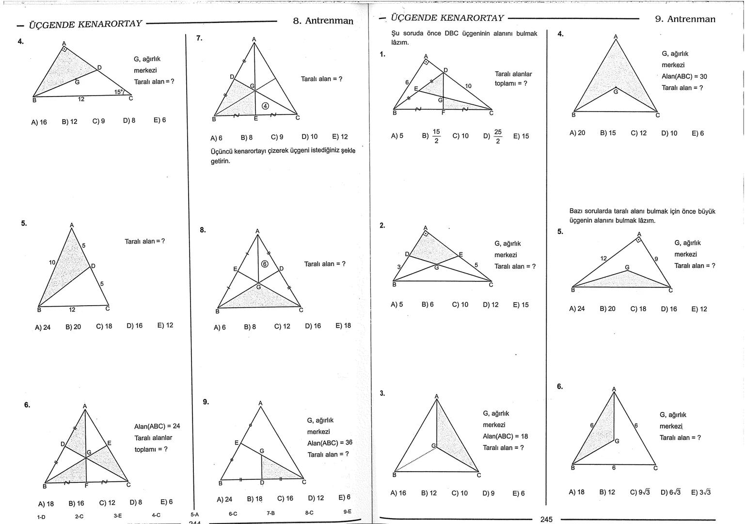 Geometri Bilgisi Zayıf Olanlar
Sorularda Görme Problemi Yaşayanlar
Geometri Öğrenmeye Yeni Karar Verenler İçin...
ANTRENMANLARLA
GEOMETRİ
Bi