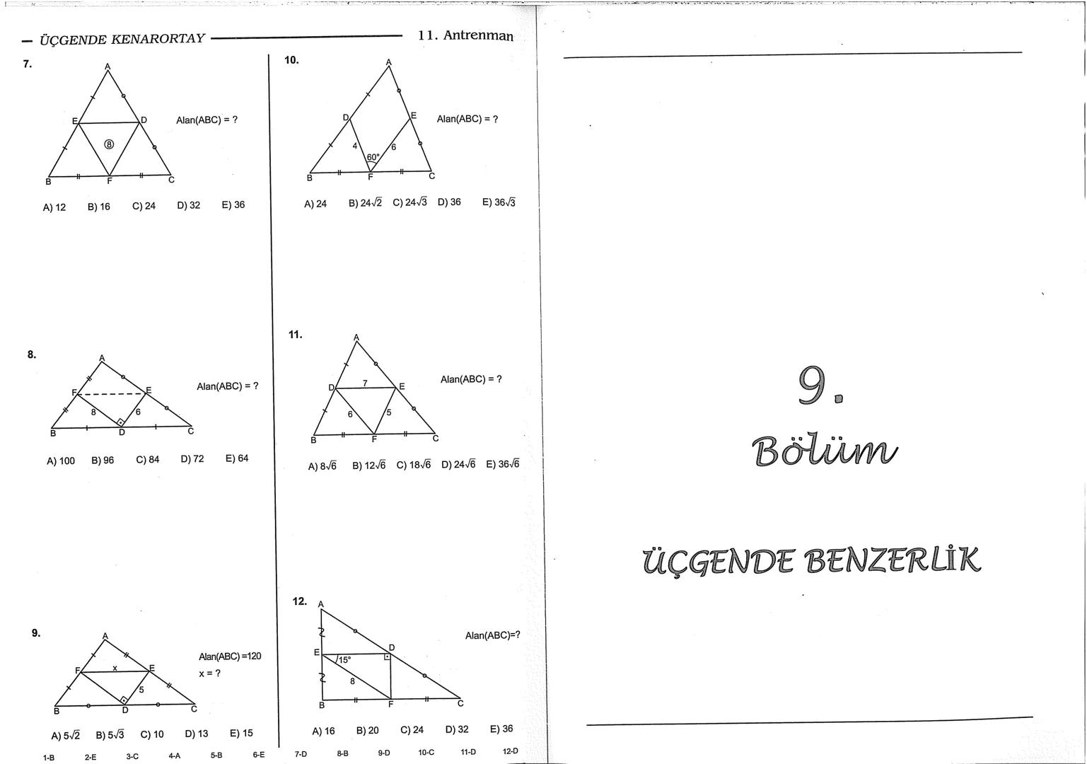 Geometri Bilgisi Zayıf Olanlar
Sorularda Görme Problemi Yaşayanlar
Geometri Öğrenmeye Yeni Karar Verenler İçin...
ANTRENMANLARLA
GEOMETRİ
Bi