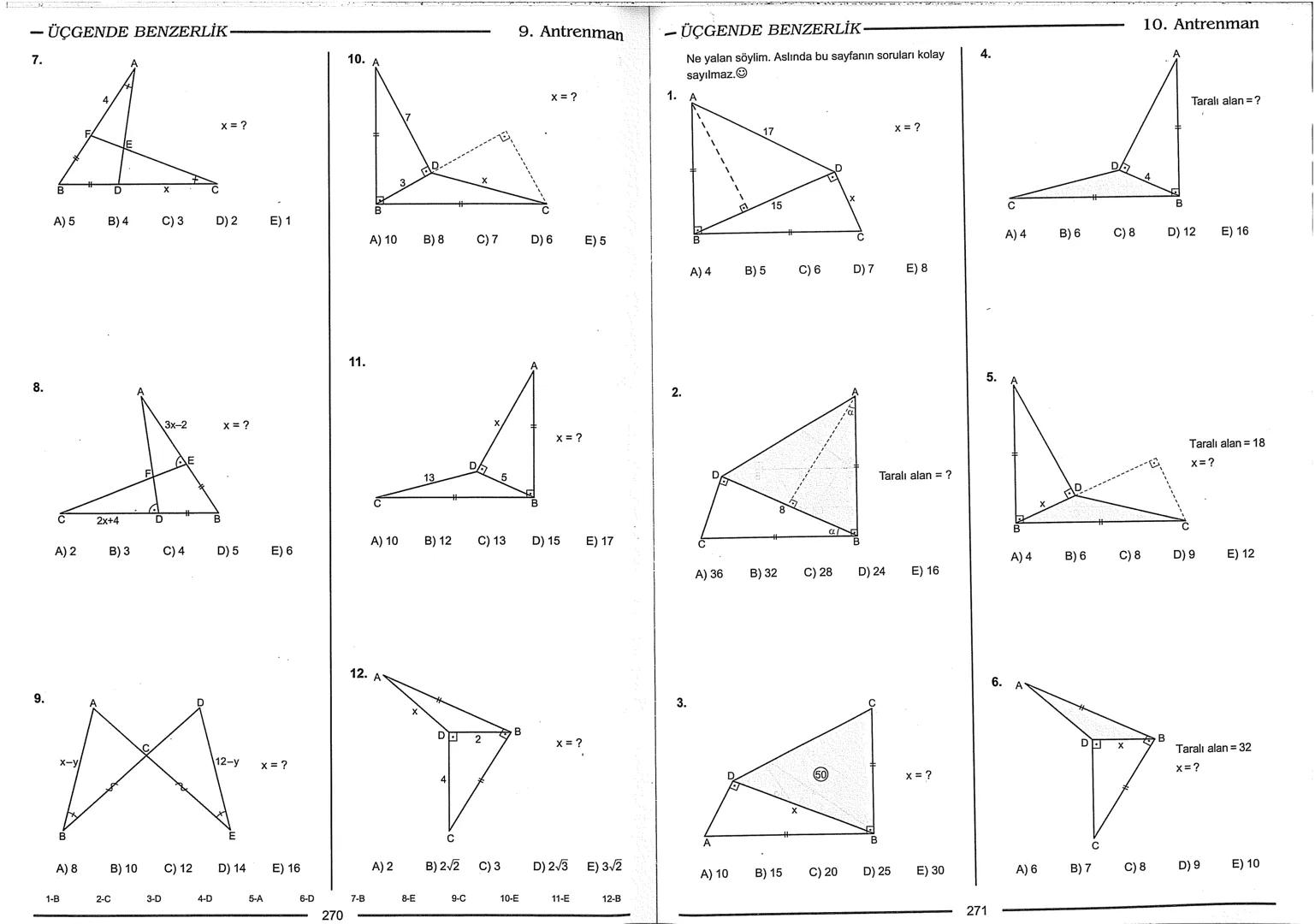 Geometri Bilgisi Zayıf Olanlar
Sorularda Görme Problemi Yaşayanlar
Geometri Öğrenmeye Yeni Karar Verenler İçin...
ANTRENMANLARLA
GEOMETRİ
Bi