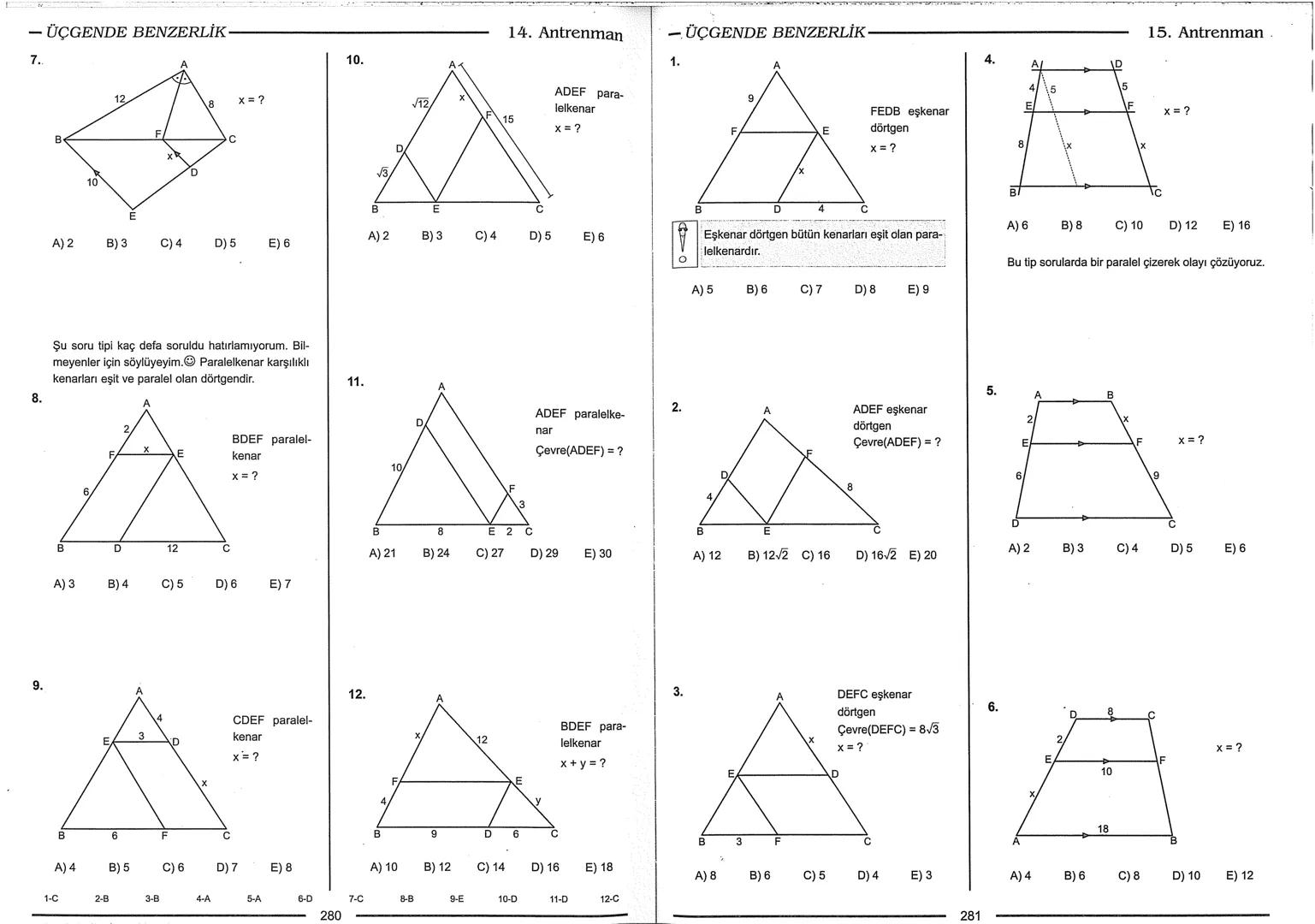 Geometri Bilgisi Zayıf Olanlar
Sorularda Görme Problemi Yaşayanlar
Geometri Öğrenmeye Yeni Karar Verenler İçin...
ANTRENMANLARLA
GEOMETRİ
Bi