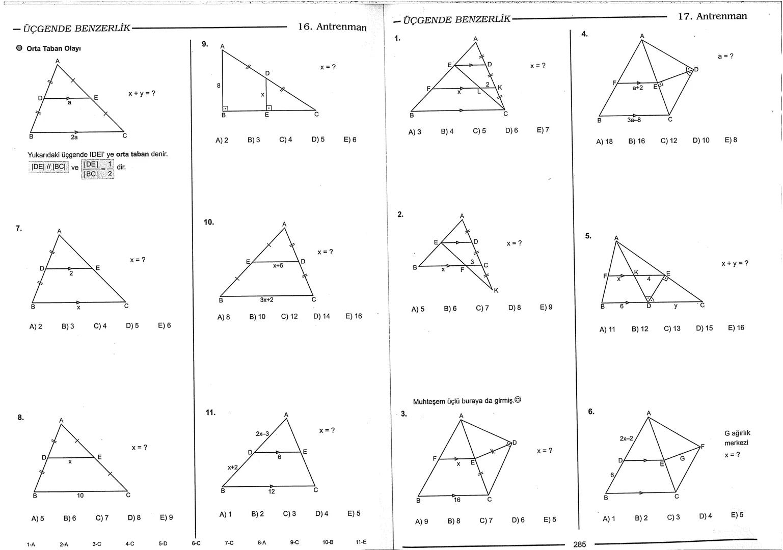 Geometri Bilgisi Zayıf Olanlar
Sorularda Görme Problemi Yaşayanlar
Geometri Öğrenmeye Yeni Karar Verenler İçin...
ANTRENMANLARLA
GEOMETRİ
Bi