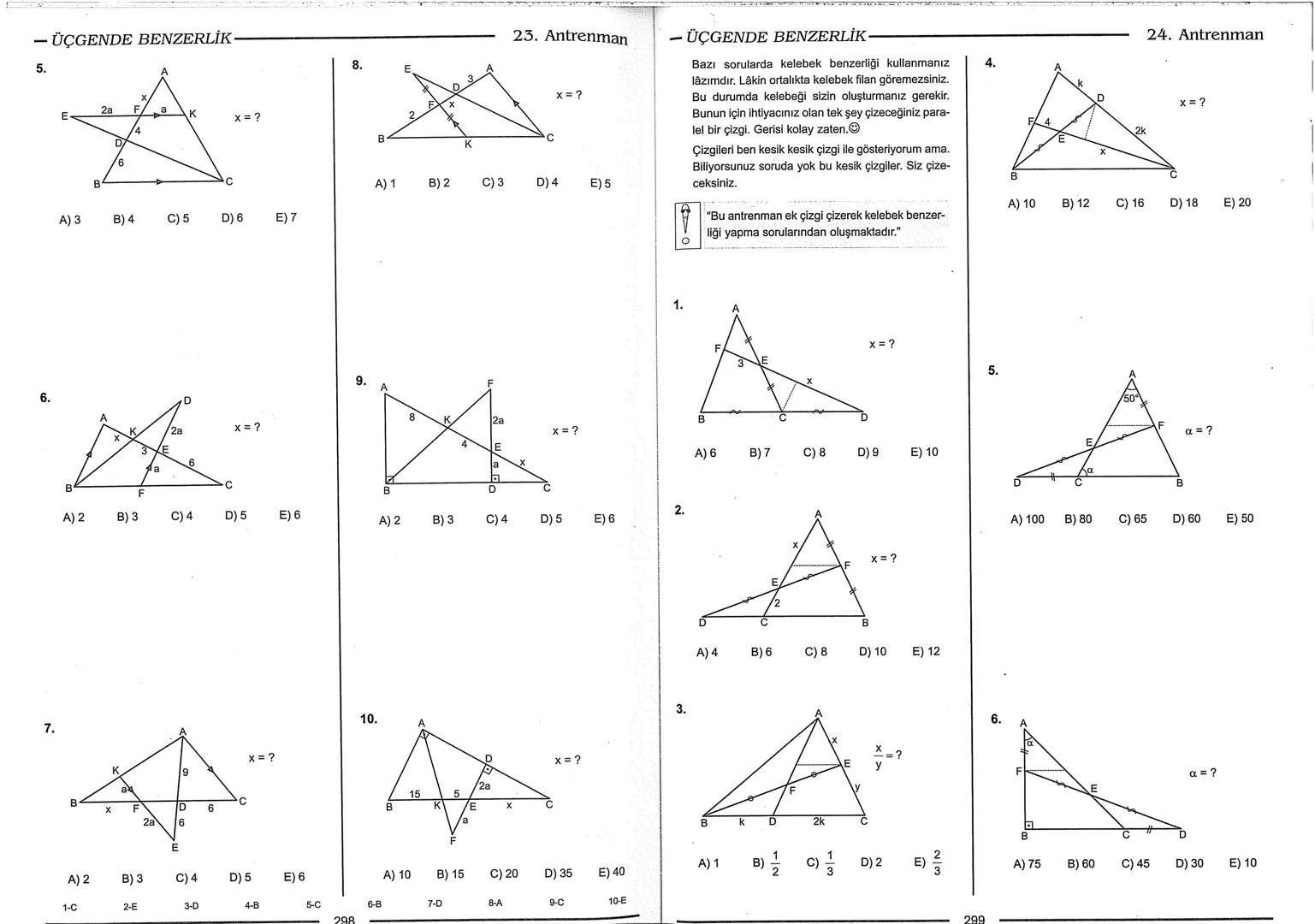 Geometri Bilgisi Zayıf Olanlar
Sorularda Görme Problemi Yaşayanlar
Geometri Öğrenmeye Yeni Karar Verenler İçin...
ANTRENMANLARLA
GEOMETRİ
Bi
