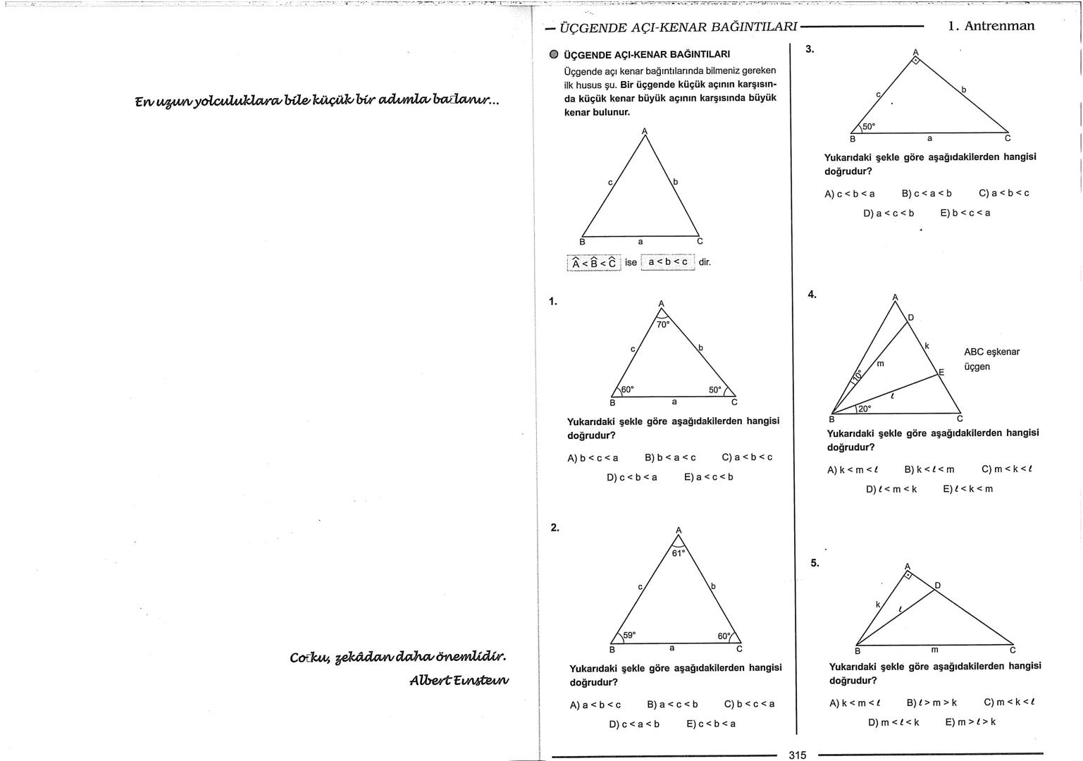 Geometri Bilgisi Zayıf Olanlar
Sorularda Görme Problemi Yaşayanlar
Geometri Öğrenmeye Yeni Karar Verenler İçin...
ANTRENMANLARLA
GEOMETRİ
Bi