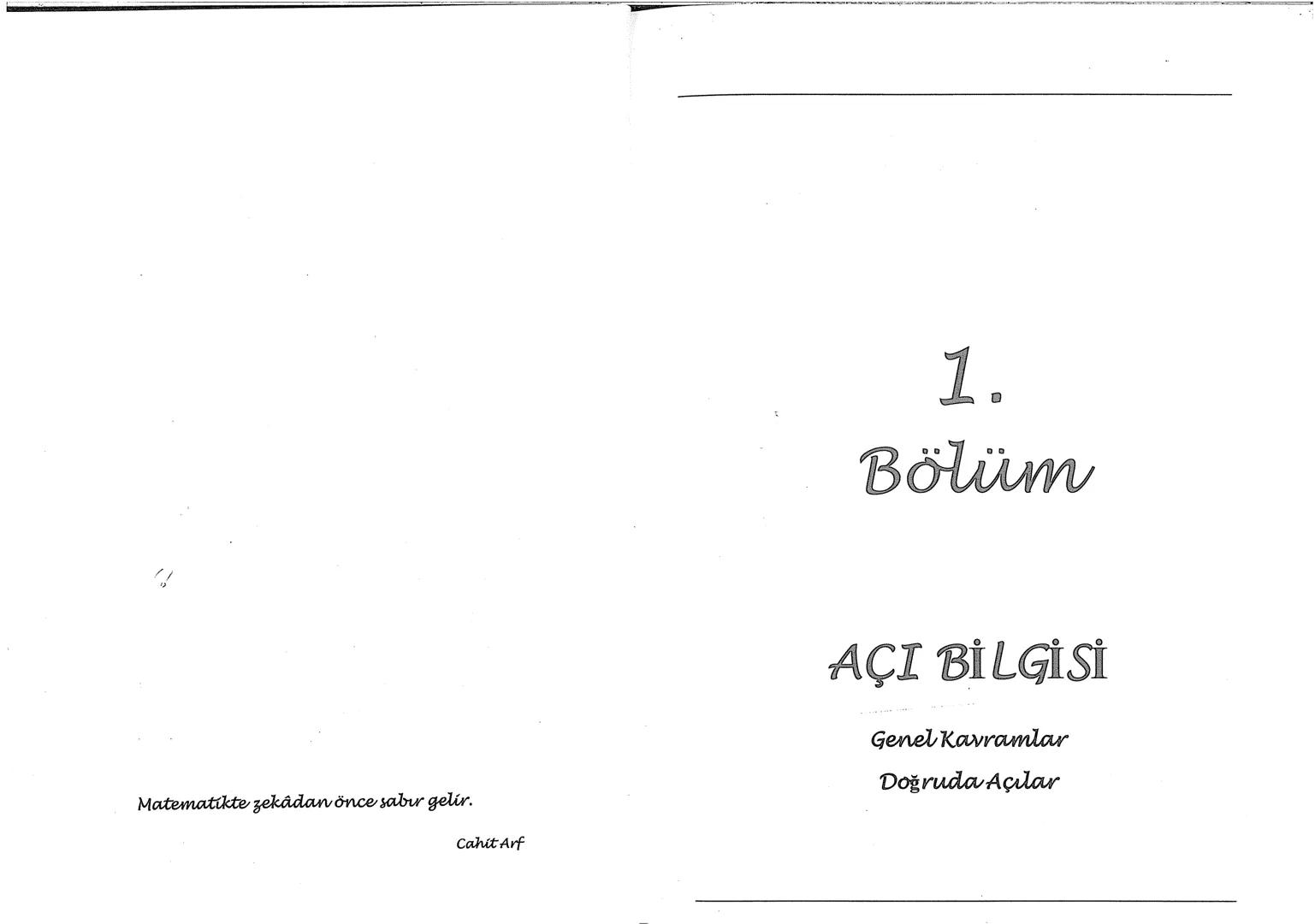 Geometri Bilgisi Zayıf Olanlar
Sorularda Görme Problemi Yaşayanlar
Geometri Öğrenmeye Yeni Karar Verenler İçin...
ANTRENMANLARLA
GEOMETRİ
Bi