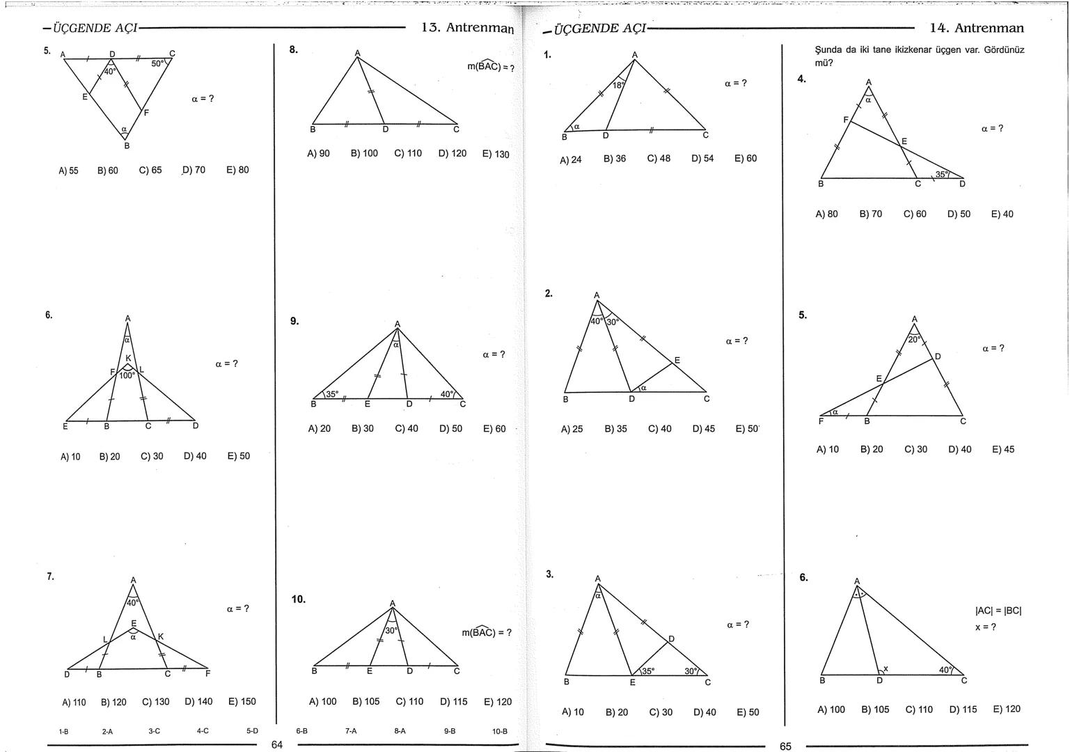 Geometri Bilgisi Zayıf Olanlar
Sorularda Görme Problemi Yaşayanlar
Geometri Öğrenmeye Yeni Karar Verenler İçin...
ANTRENMANLARLA
GEOMETRİ
Bi