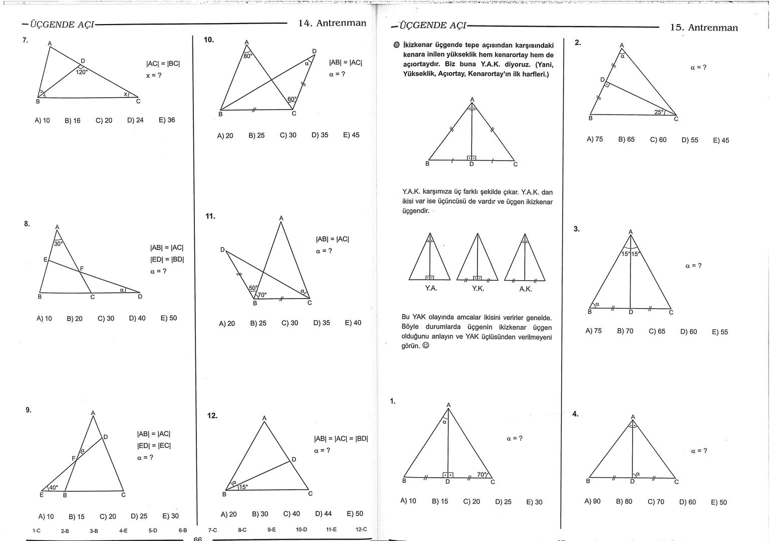 Geometri Bilgisi Zayıf Olanlar
Sorularda Görme Problemi Yaşayanlar
Geometri Öğrenmeye Yeni Karar Verenler İçin...
ANTRENMANLARLA
GEOMETRİ
Bi