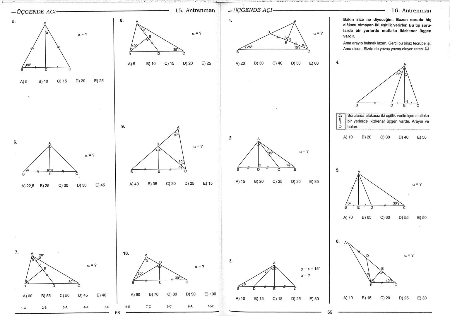 Geometri Bilgisi Zayıf Olanlar
Sorularda Görme Problemi Yaşayanlar
Geometri Öğrenmeye Yeni Karar Verenler İçin...
ANTRENMANLARLA
GEOMETRİ
Bi