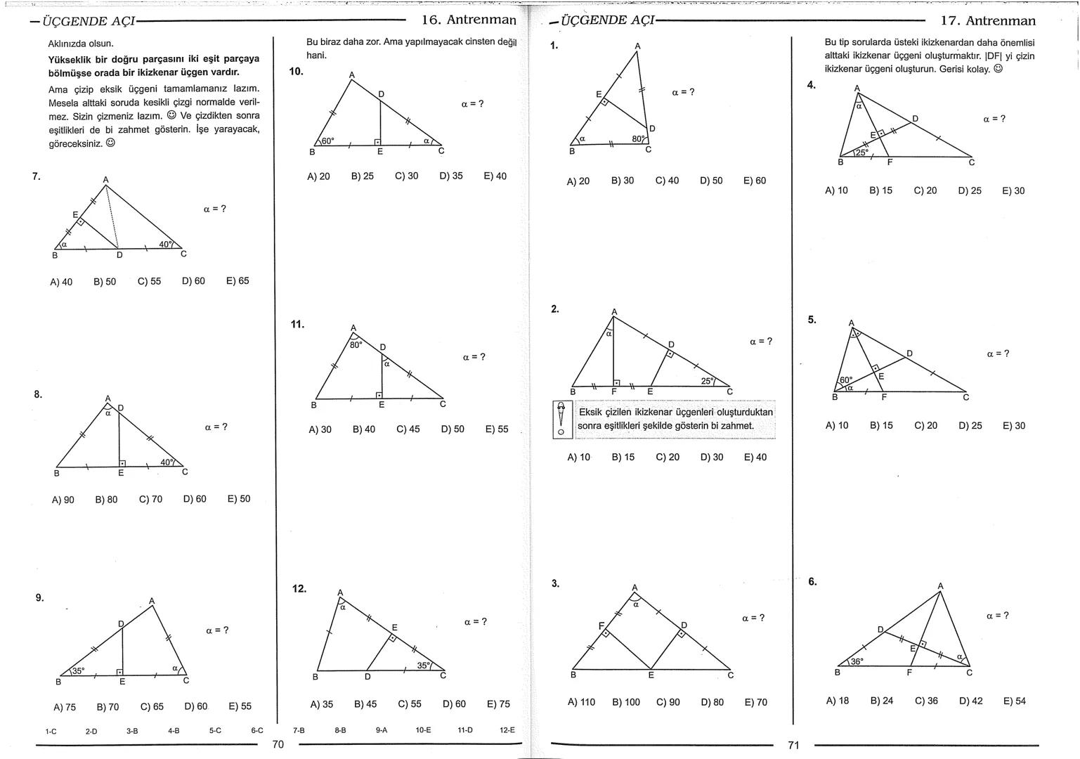 Geometri Bilgisi Zayıf Olanlar
Sorularda Görme Problemi Yaşayanlar
Geometri Öğrenmeye Yeni Karar Verenler İçin...
ANTRENMANLARLA
GEOMETRİ
Bi
