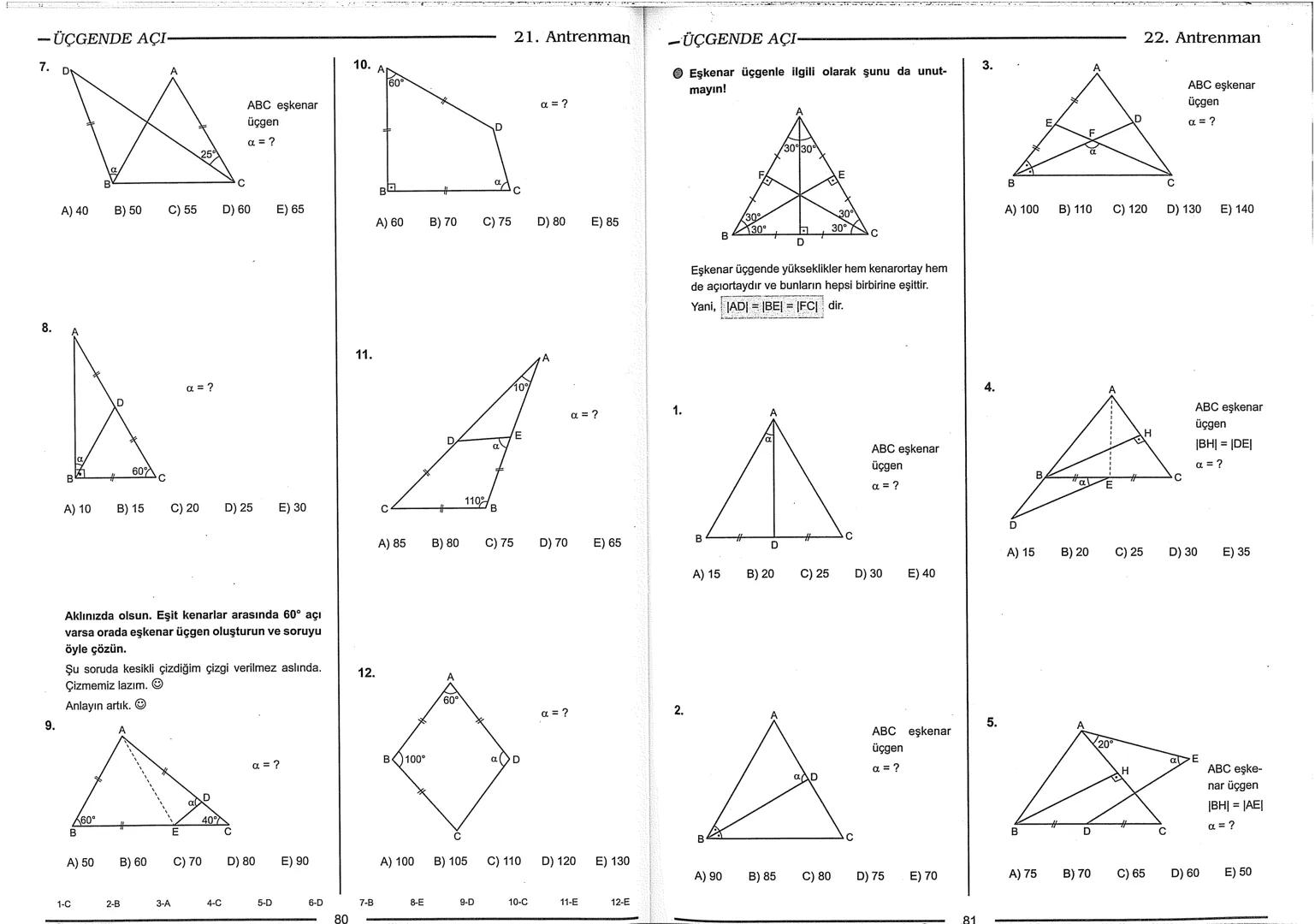 Geometri Bilgisi Zayıf Olanlar
Sorularda Görme Problemi Yaşayanlar
Geometri Öğrenmeye Yeni Karar Verenler İçin...
ANTRENMANLARLA
GEOMETRİ
Bi