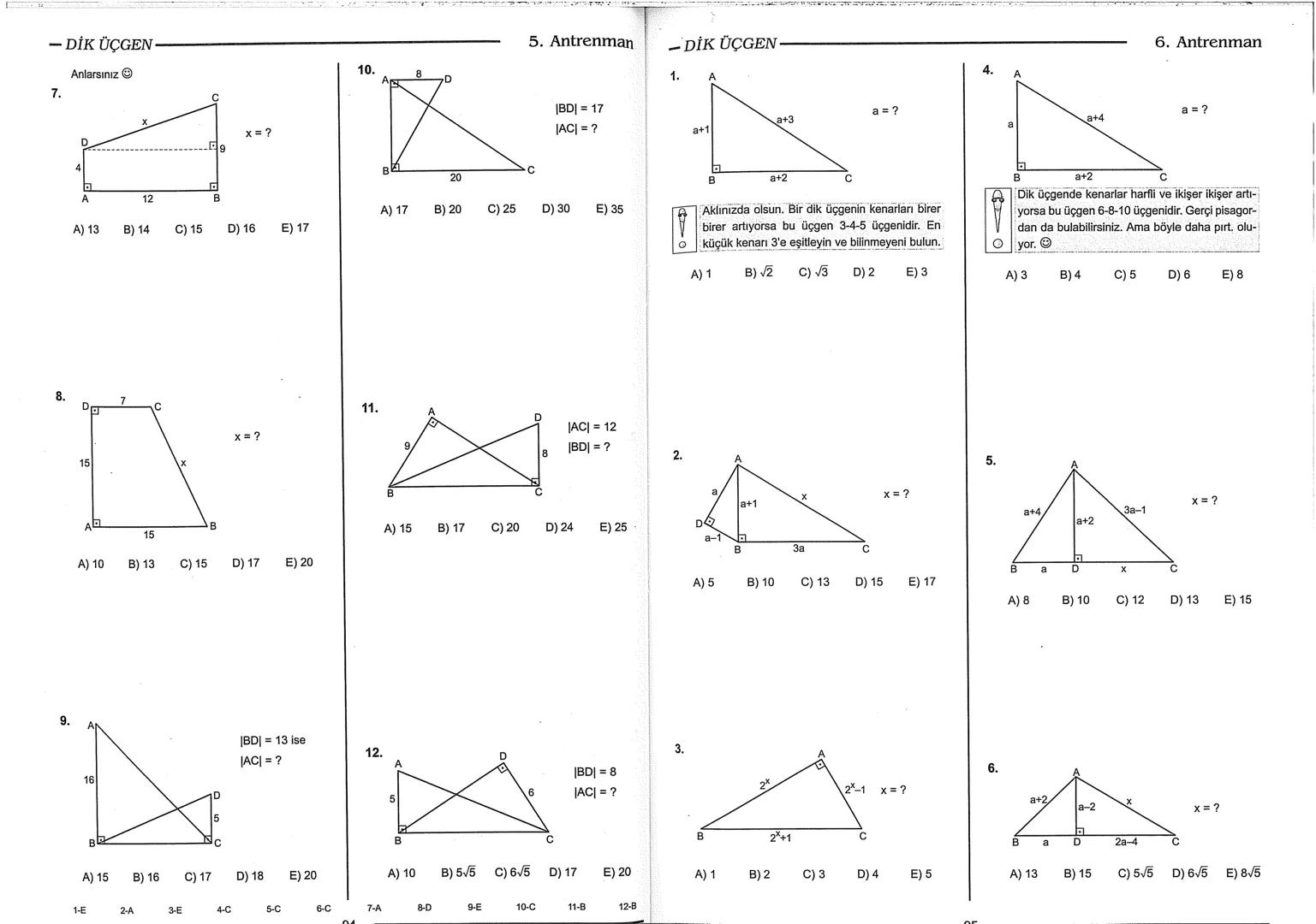 Geometri Bilgisi Zayıf Olanlar
Sorularda Görme Problemi Yaşayanlar
Geometri Öğrenmeye Yeni Karar Verenler İçin...
ANTRENMANLARLA
GEOMETRİ
Bi