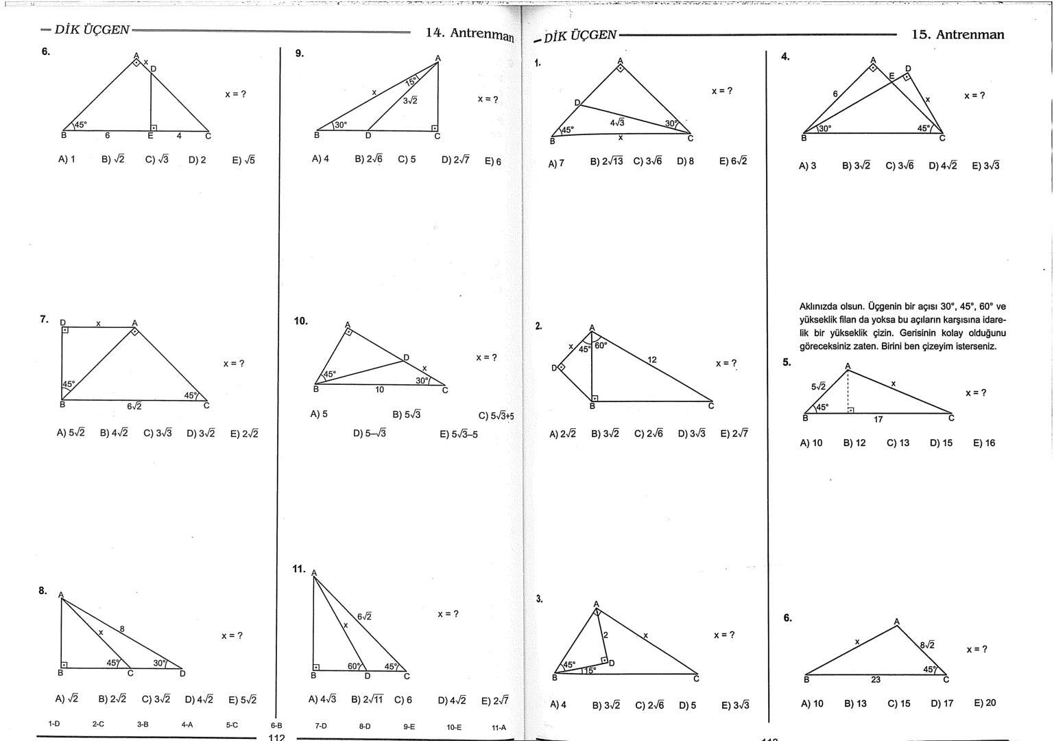 Geometri Bilgisi Zayıf Olanlar
Sorularda Görme Problemi Yaşayanlar
Geometri Öğrenmeye Yeni Karar Verenler İçin...
ANTRENMANLARLA
GEOMETRİ
Bi