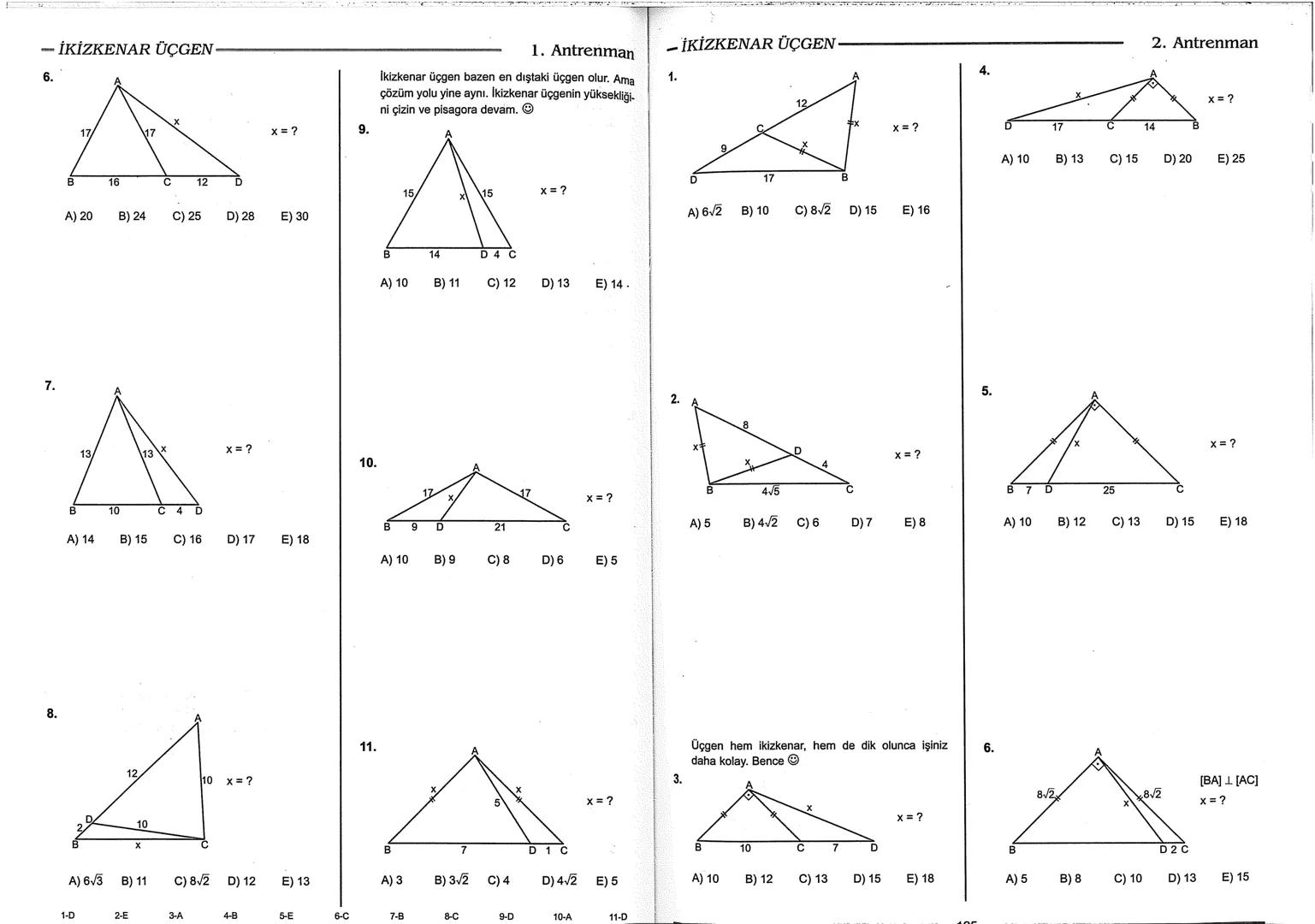 Geometri Bilgisi Zayıf Olanlar
Sorularda Görme Problemi Yaşayanlar
Geometri Öğrenmeye Yeni Karar Verenler İçin...
ANTRENMANLARLA
GEOMETRİ
Bi