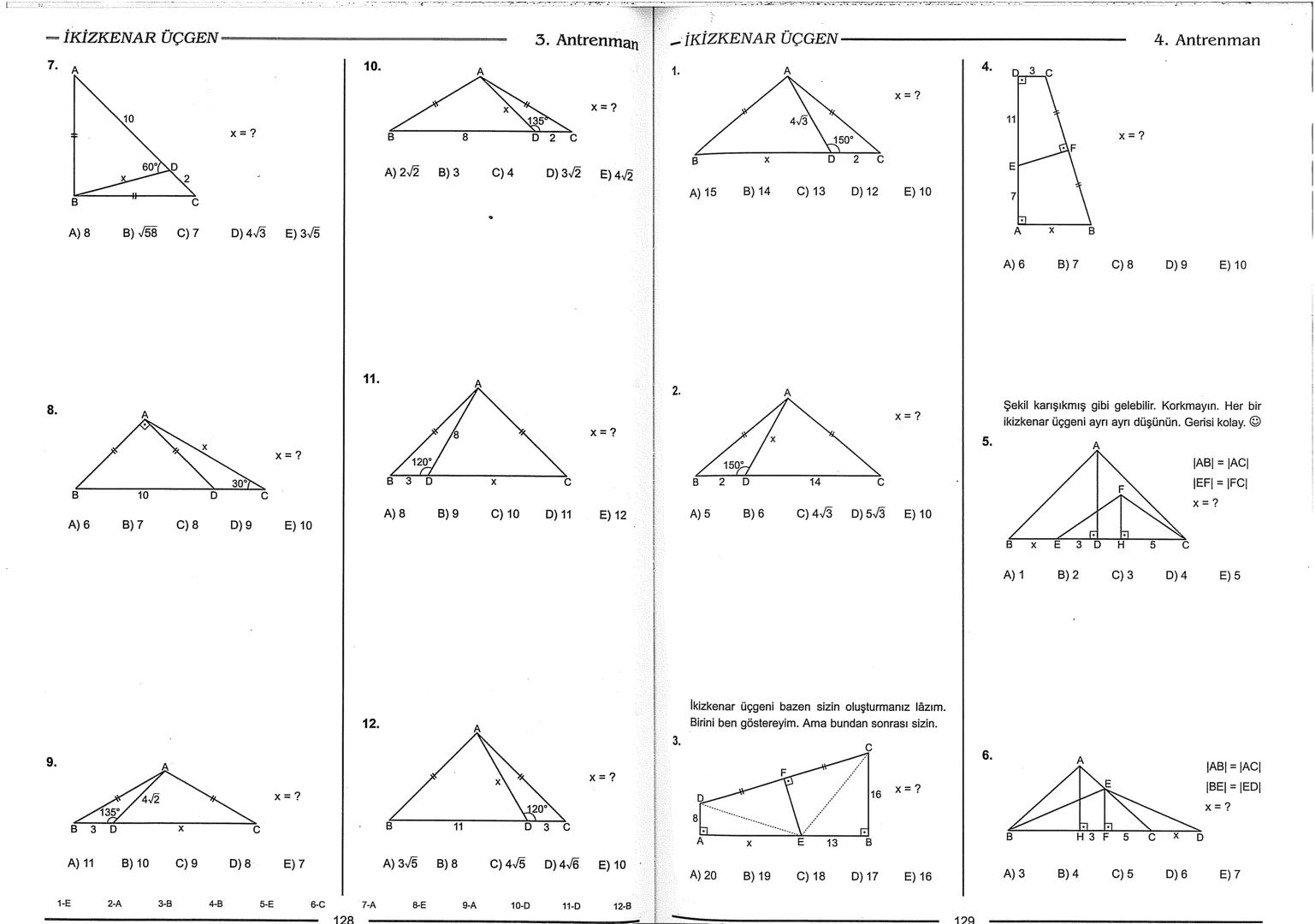 Geometri Bilgisi Zayıf Olanlar
Sorularda Görme Problemi Yaşayanlar
Geometri Öğrenmeye Yeni Karar Verenler İçin...
ANTRENMANLARLA
GEOMETRİ
Bi