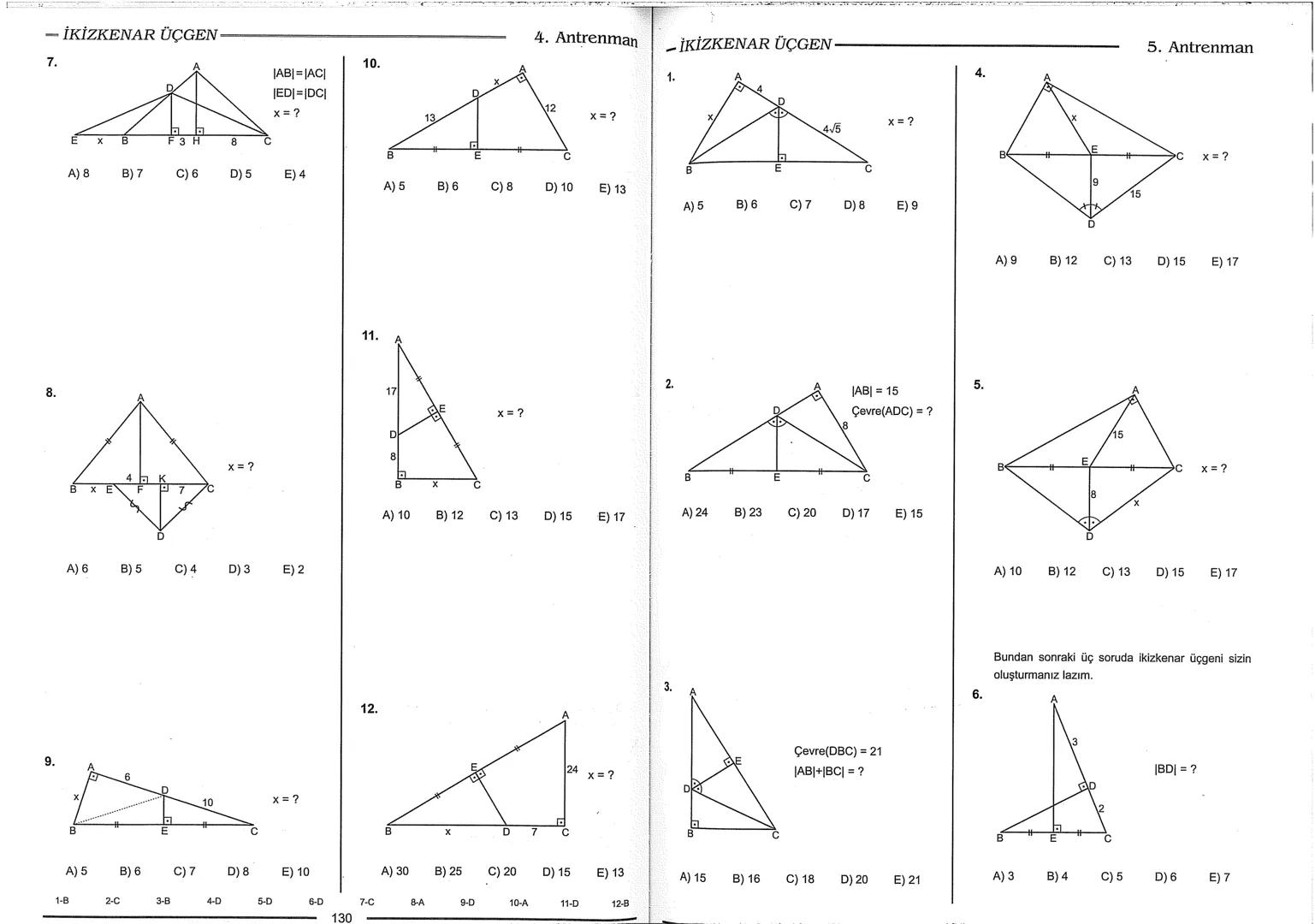 Geometri Bilgisi Zayıf Olanlar
Sorularda Görme Problemi Yaşayanlar
Geometri Öğrenmeye Yeni Karar Verenler İçin...
ANTRENMANLARLA
GEOMETRİ
Bi