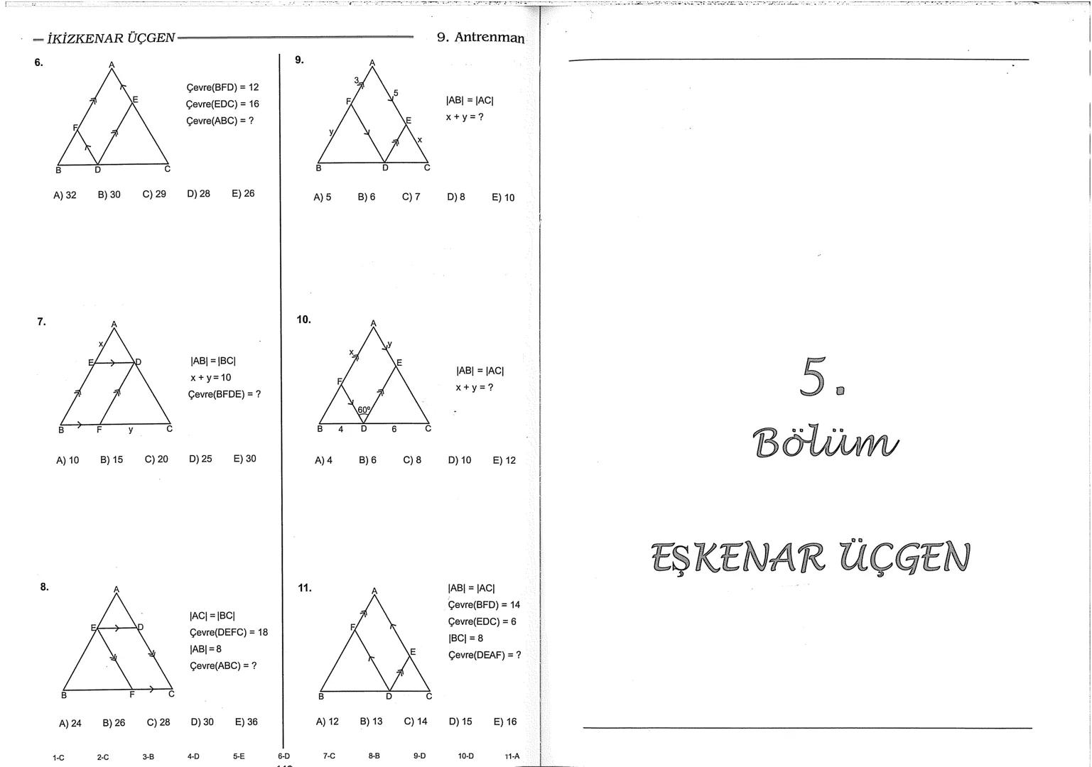 Geometri Bilgisi Zayıf Olanlar
Sorularda Görme Problemi Yaşayanlar
Geometri Öğrenmeye Yeni Karar Verenler İçin...
ANTRENMANLARLA
GEOMETRİ
Bi