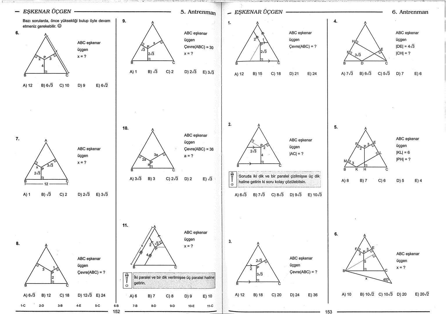 Geometri Bilgisi Zayıf Olanlar
Sorularda Görme Problemi Yaşayanlar
Geometri Öğrenmeye Yeni Karar Verenler İçin...
ANTRENMANLARLA
GEOMETRİ
Bi