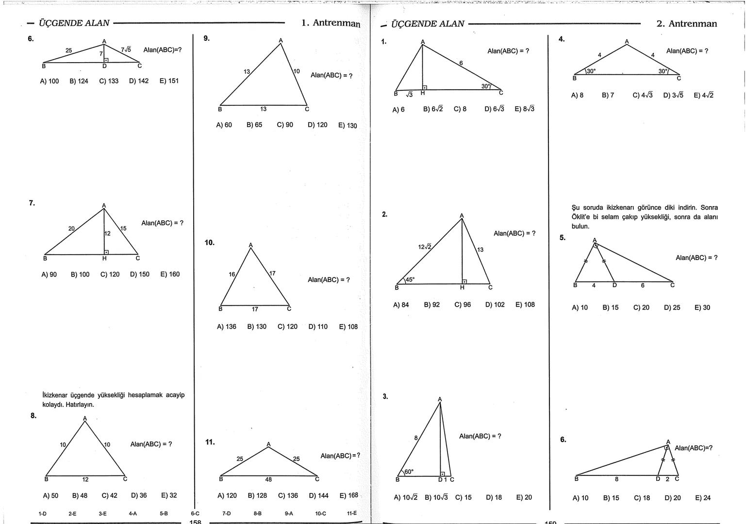 Geometri Bilgisi Zayıf Olanlar
Sorularda Görme Problemi Yaşayanlar
Geometri Öğrenmeye Yeni Karar Verenler İçin...
ANTRENMANLARLA
GEOMETRİ
Bi