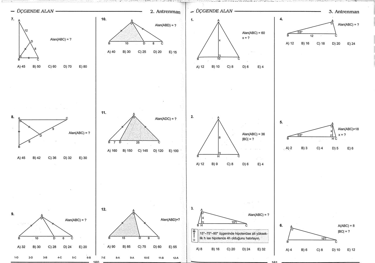 Geometri Bilgisi Zayıf Olanlar
Sorularda Görme Problemi Yaşayanlar
Geometri Öğrenmeye Yeni Karar Verenler İçin...
ANTRENMANLARLA
GEOMETRİ
Bi