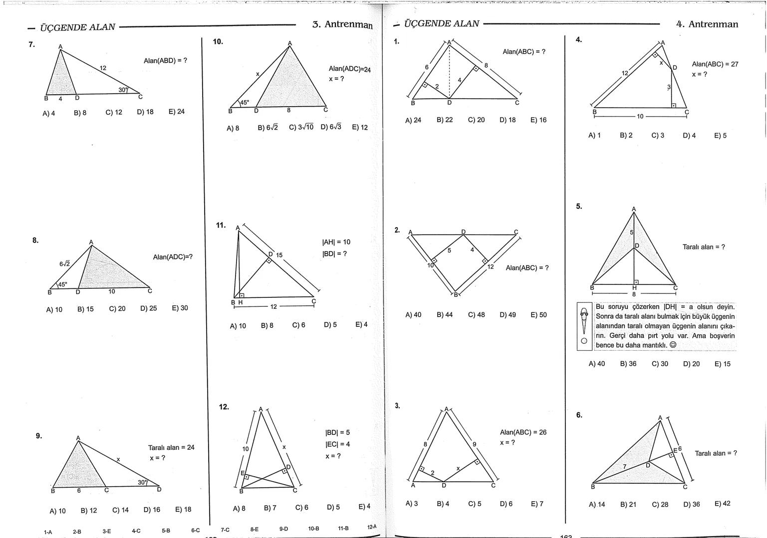 Geometri Bilgisi Zayıf Olanlar
Sorularda Görme Problemi Yaşayanlar
Geometri Öğrenmeye Yeni Karar Verenler İçin...
ANTRENMANLARLA
GEOMETRİ
Bi