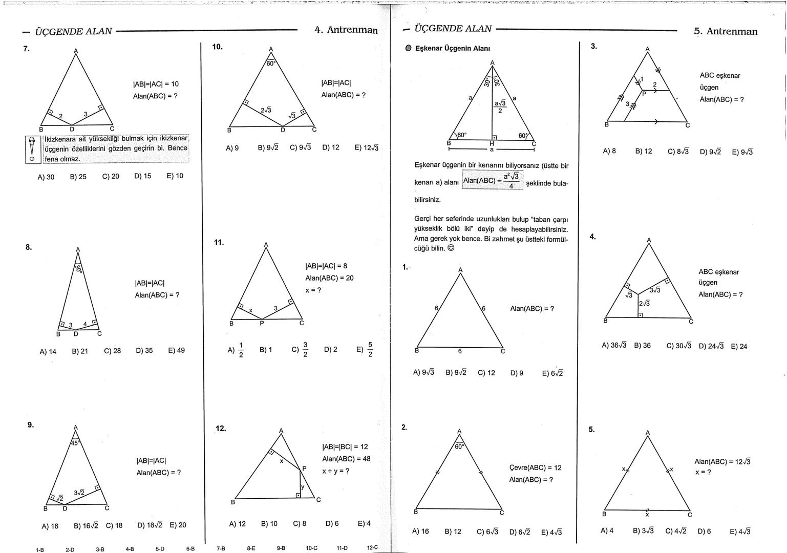 Geometri Bilgisi Zayıf Olanlar
Sorularda Görme Problemi Yaşayanlar
Geometri Öğrenmeye Yeni Karar Verenler İçin...
ANTRENMANLARLA
GEOMETRİ
Bi