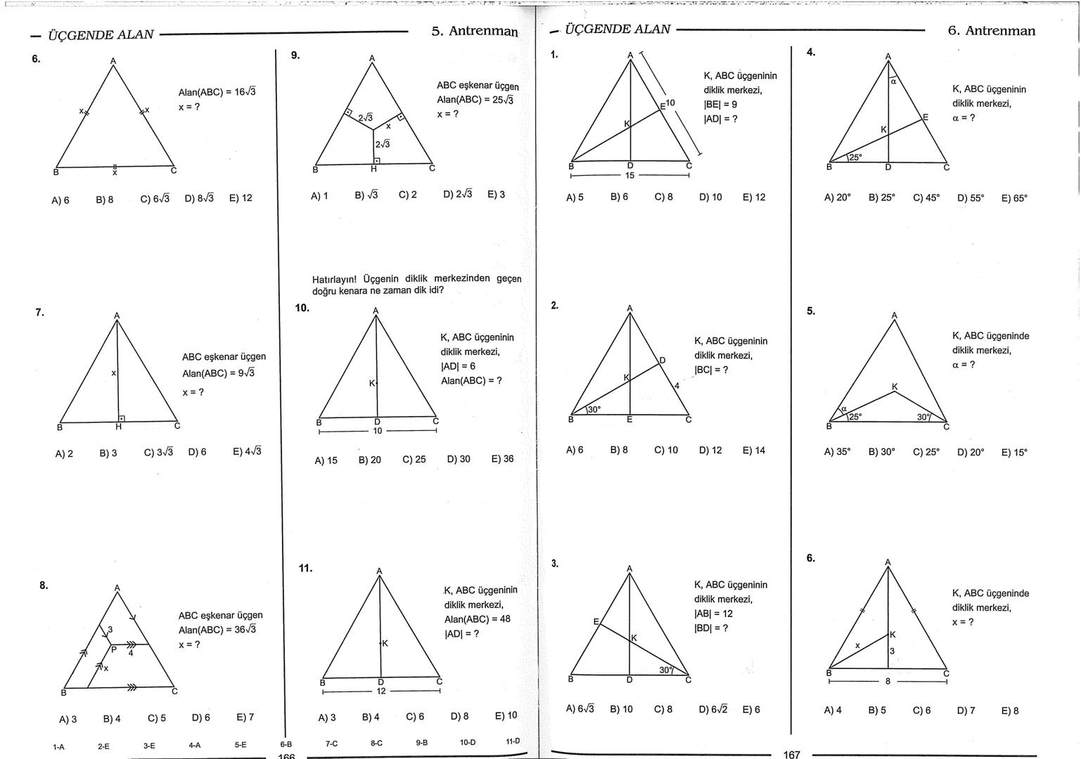 Geometri Bilgisi Zayıf Olanlar
Sorularda Görme Problemi Yaşayanlar
Geometri Öğrenmeye Yeni Karar Verenler İçin...
ANTRENMANLARLA
GEOMETRİ
Bi