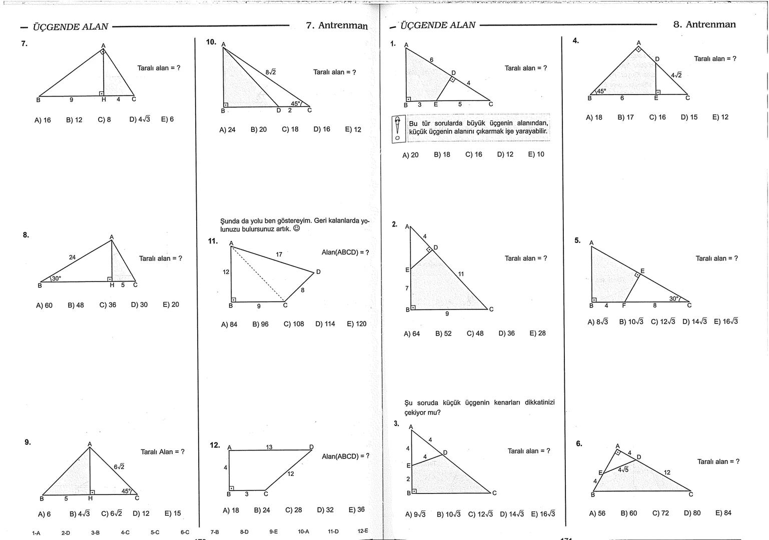Geometri Bilgisi Zayıf Olanlar
Sorularda Görme Problemi Yaşayanlar
Geometri Öğrenmeye Yeni Karar Verenler İçin...
ANTRENMANLARLA
GEOMETRİ
Bi