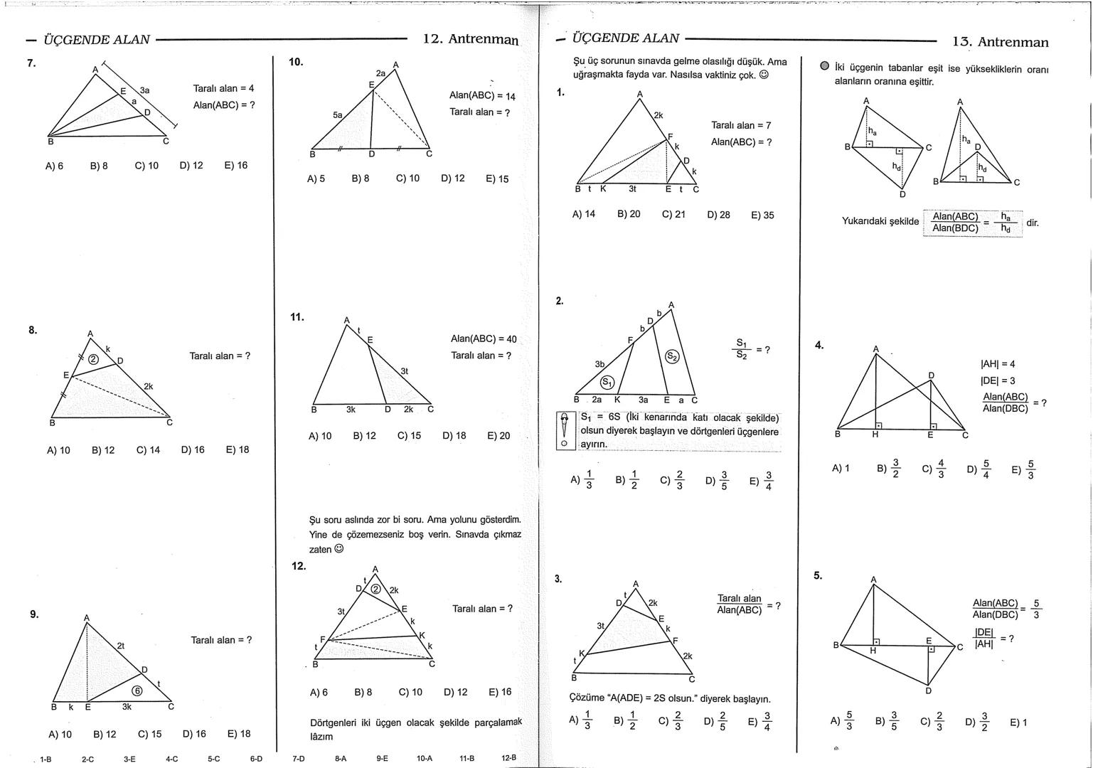 Geometri Bilgisi Zayıf Olanlar
Sorularda Görme Problemi Yaşayanlar
Geometri Öğrenmeye Yeni Karar Verenler İçin...
ANTRENMANLARLA
GEOMETRİ
Bi