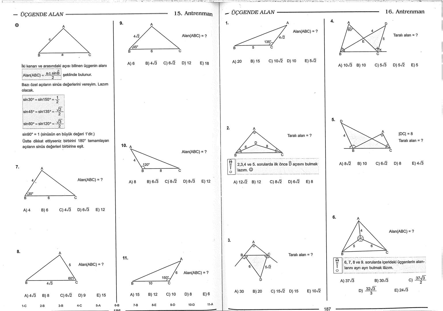 Geometri Bilgisi Zayıf Olanlar
Sorularda Görme Problemi Yaşayanlar
Geometri Öğrenmeye Yeni Karar Verenler İçin...
ANTRENMANLARLA
GEOMETRİ
Bi