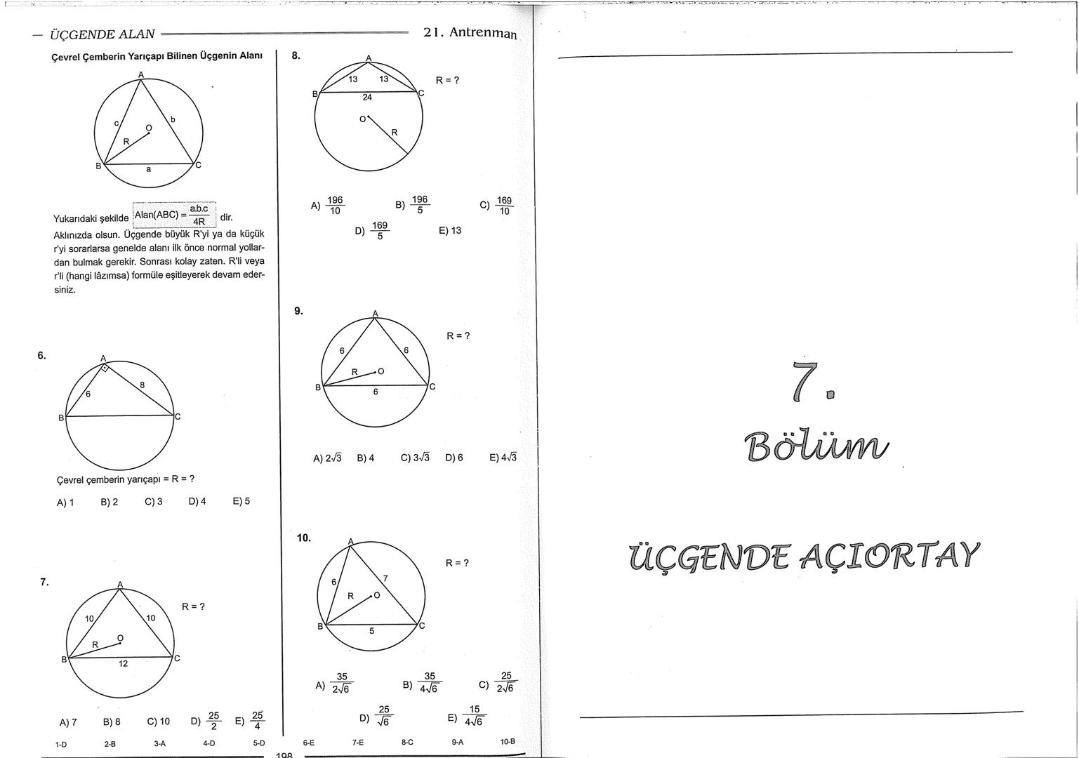 Geometri Bilgisi Zayıf Olanlar
Sorularda Görme Problemi Yaşayanlar
Geometri Öğrenmeye Yeni Karar Verenler İçin...
ANTRENMANLARLA
GEOMETRİ
Bi