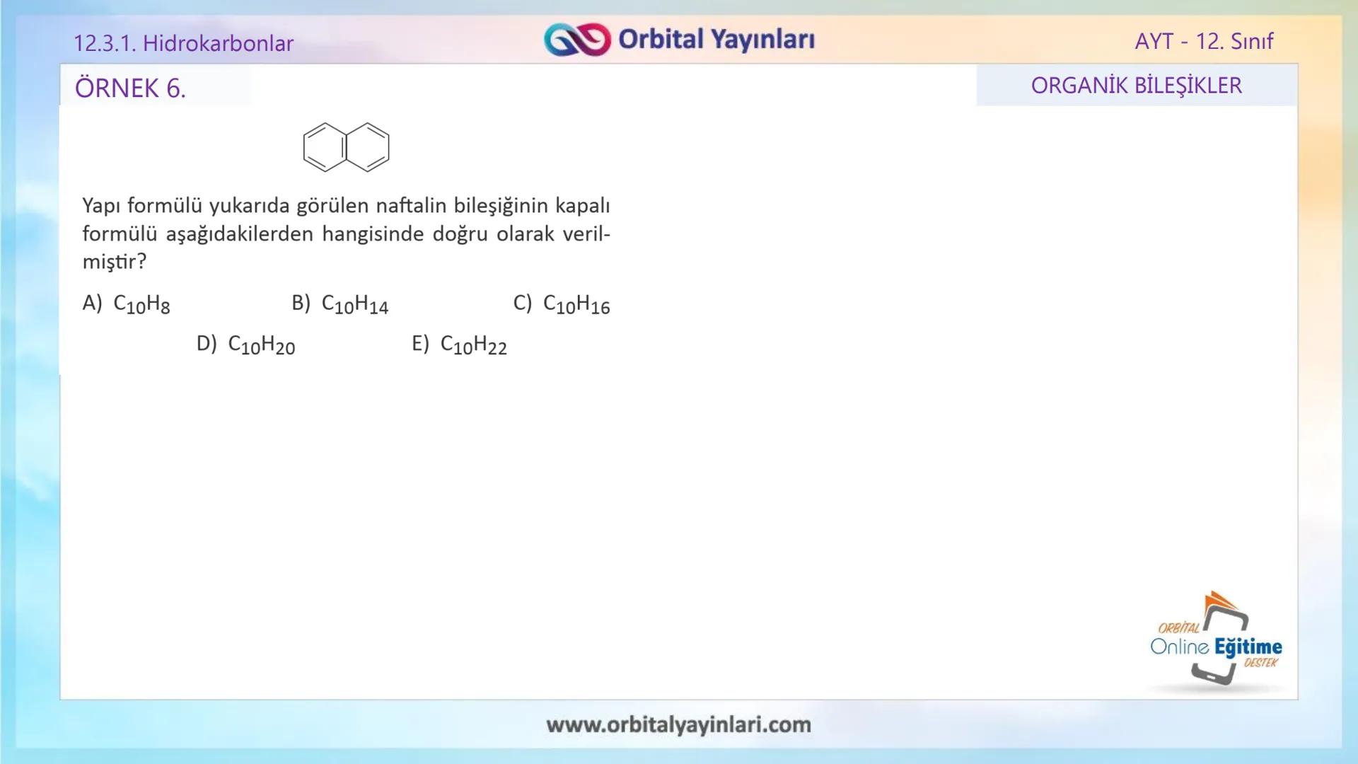 www.orbitalyayinlari.com
ORBITAL
Online Eğitime
DESTEK
2. ÜNİTE KONU ANLATIMI
ORGANİK BİLEŞİKLER
AROMATİK BİLEŞİKLER
AYT - 12.
Sınıf
Orb