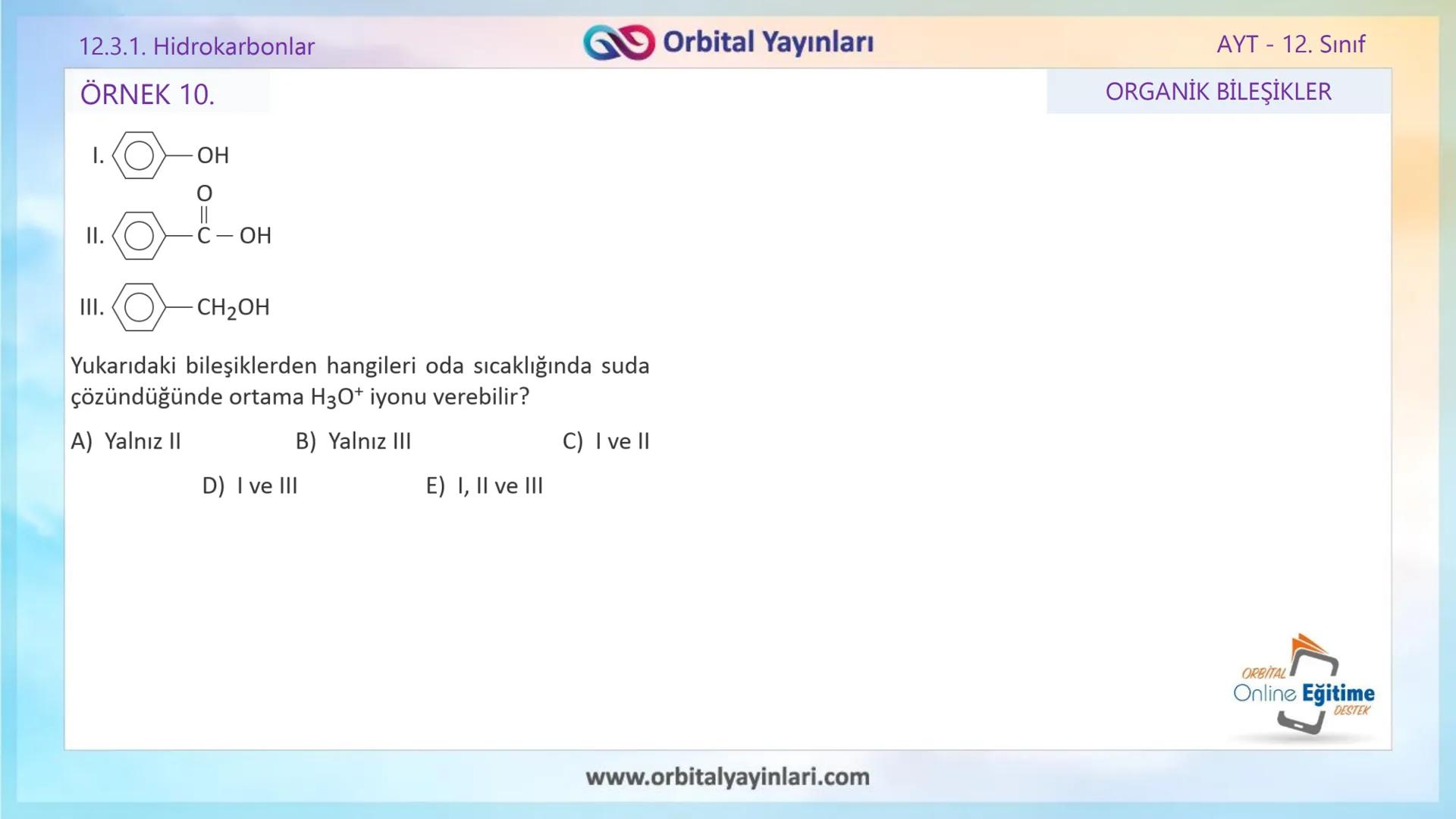 www.orbitalyayinlari.com
ORBITAL
Online Eğitime
DESTEK
2. ÜNİTE KONU ANLATIMI
ORGANİK BİLEŞİKLER
AROMATİK BİLEŞİKLER
AYT - 12.
Sınıf
Orb