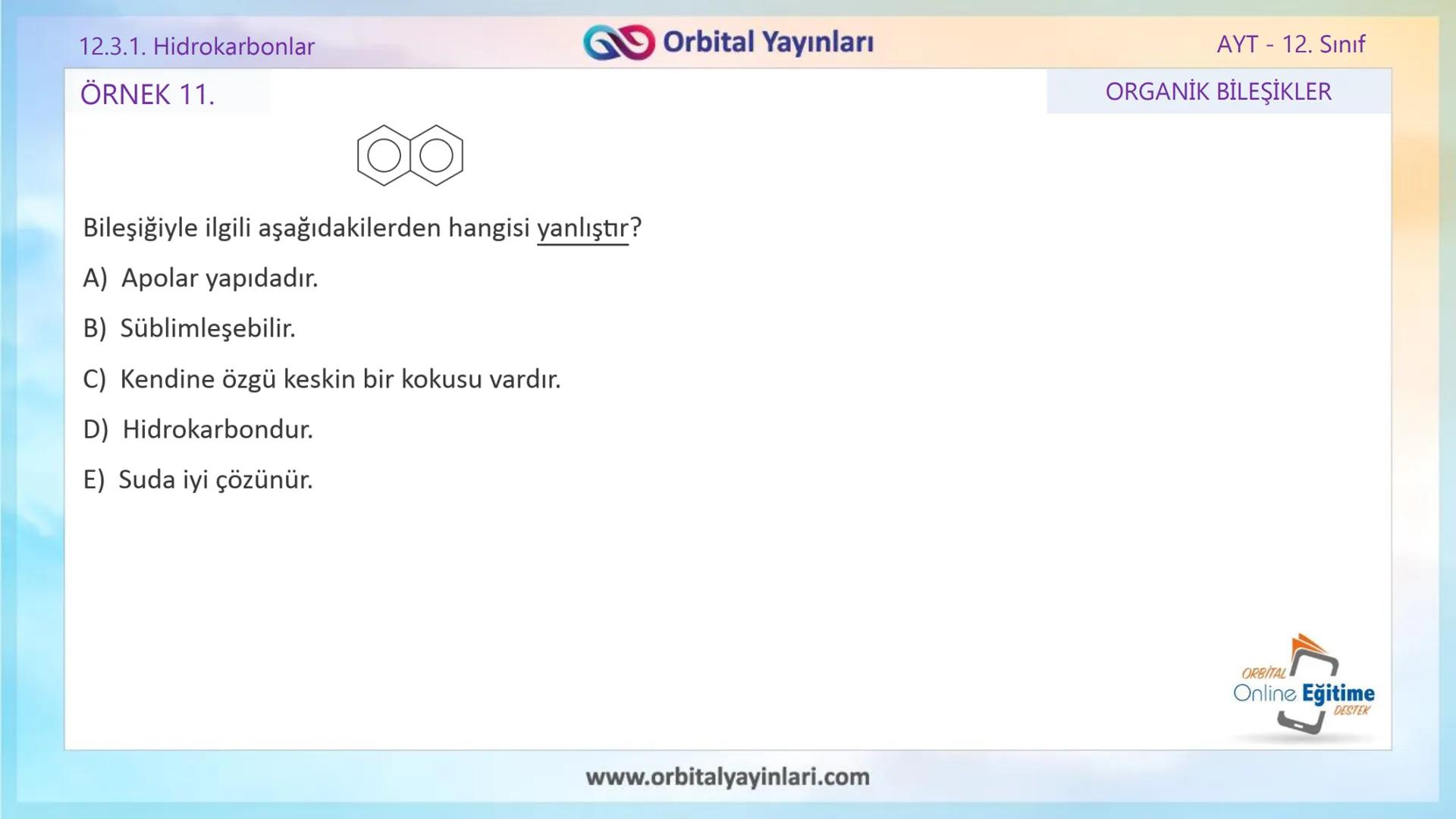 www.orbitalyayinlari.com
ORBITAL
Online Eğitime
DESTEK
2. ÜNİTE KONU ANLATIMI
ORGANİK BİLEŞİKLER
AROMATİK BİLEŞİKLER
AYT - 12.
Sınıf
Orb