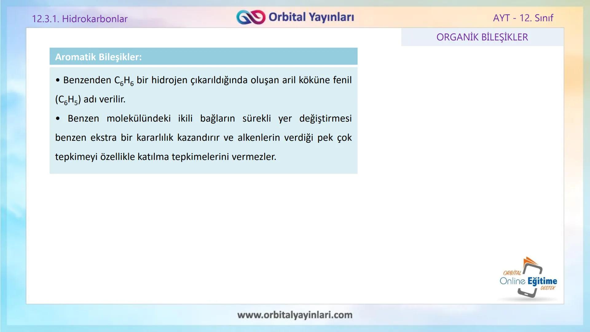 www.orbitalyayinlari.com
ORBITAL
Online Eğitime
DESTEK
2. ÜNİTE KONU ANLATIMI
ORGANİK BİLEŞİKLER
AROMATİK BİLEŞİKLER
AYT - 12.
Sınıf
Orb