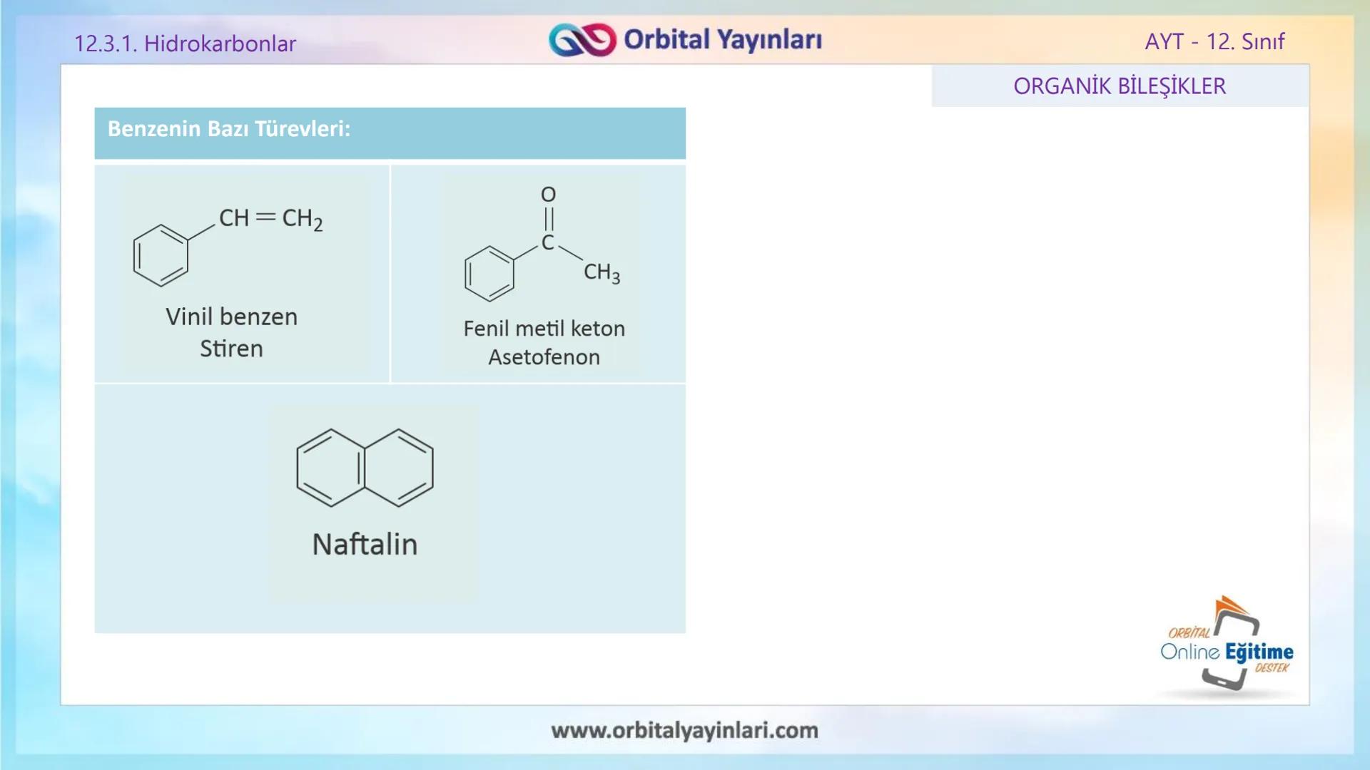 www.orbitalyayinlari.com
ORBITAL
Online Eğitime
DESTEK
2. ÜNİTE KONU ANLATIMI
ORGANİK BİLEŞİKLER
AROMATİK BİLEŞİKLER
AYT - 12.
Sınıf
Orb