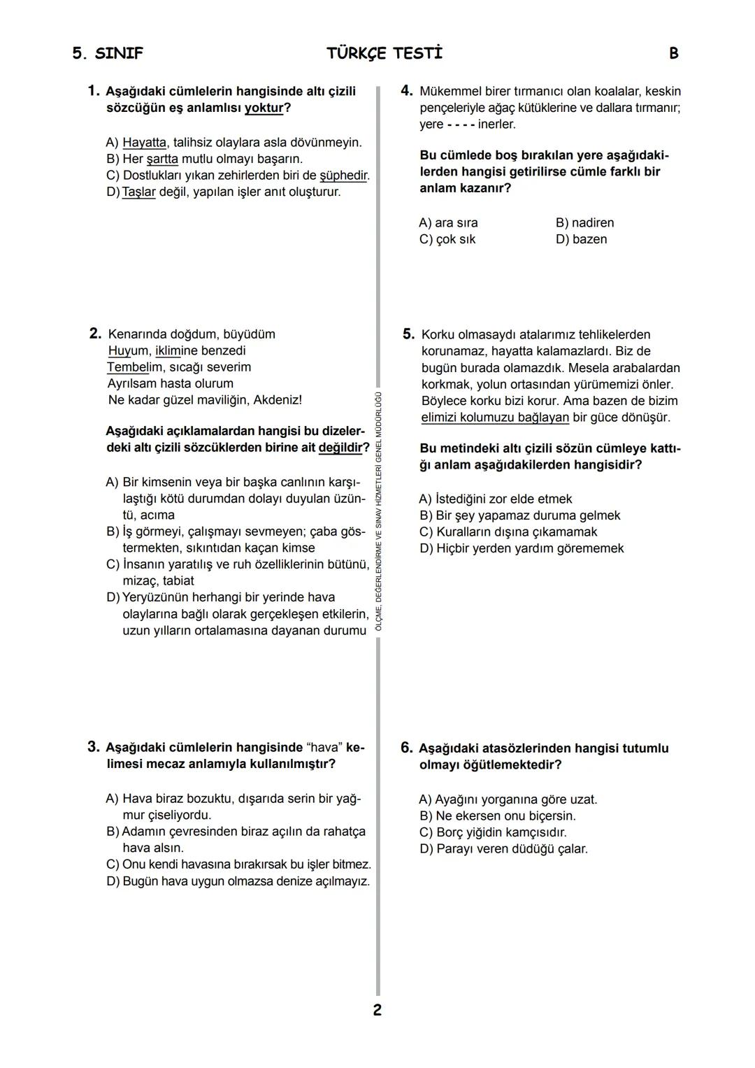 5.
SINIF
B
KİTAPÇIK TÜRÜ
T.C.
MİLLÎ EĞİTİM BAKANLIĞI
ÖLÇME, DEĞERLENDİRME VE SINAV HİZMETLERİ
GENEL MÜDÜRLÜĞÜ
İLKÖĞRETİM VE ORTAÖĞRETİM KURU